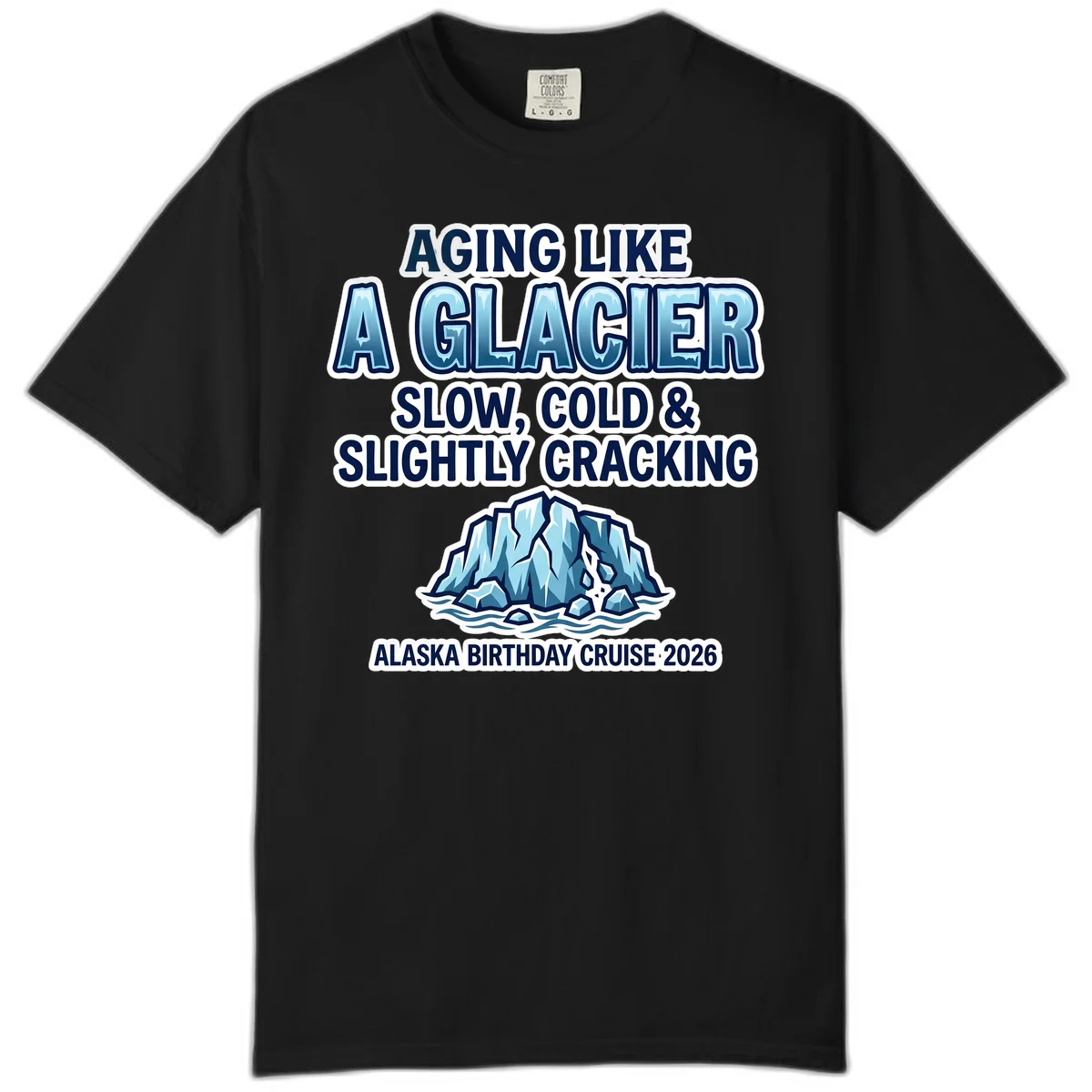 Aging Like A Glacier Birthday Cruise Comfort Color Tee in Black