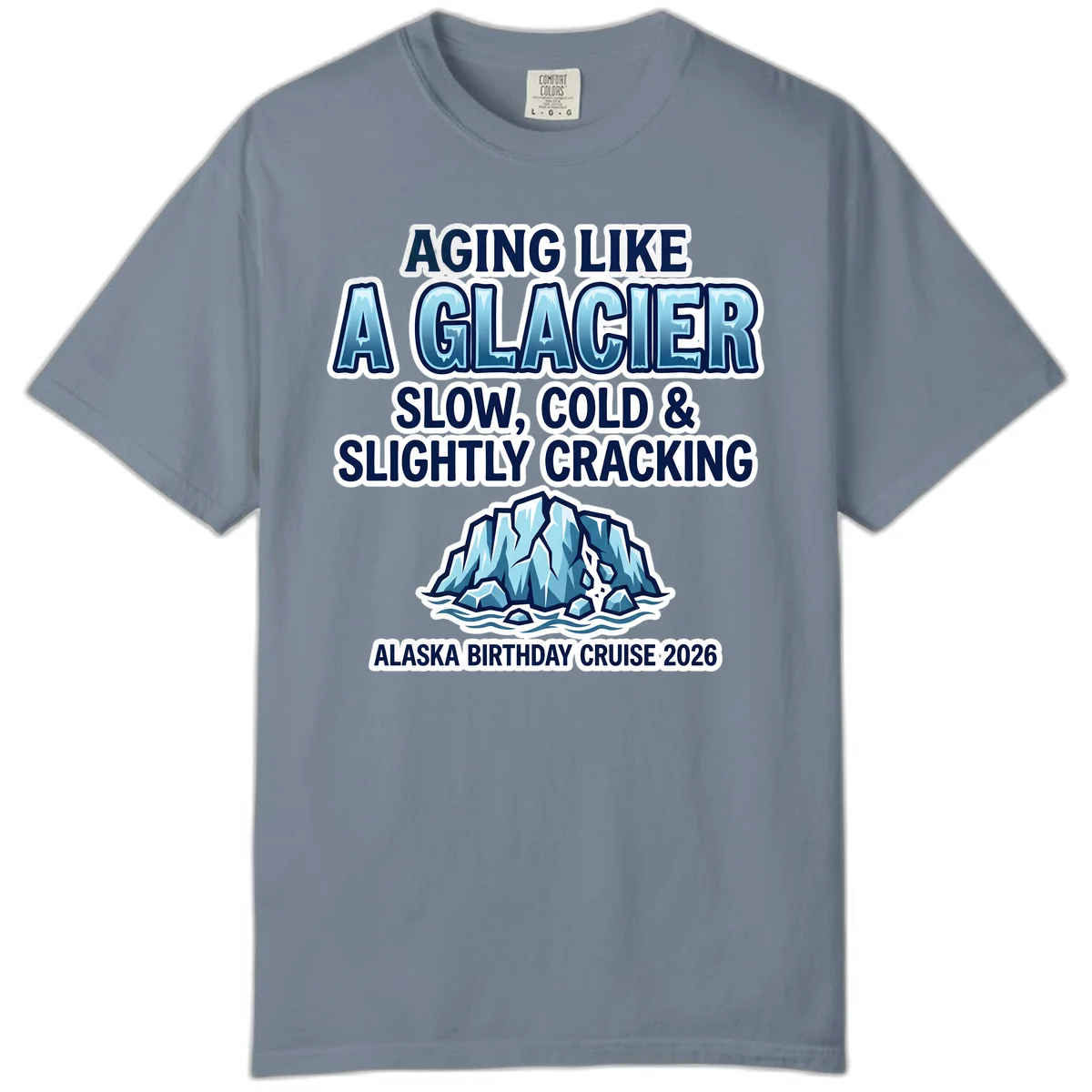 Aging Like A Glacier Birthday Cruise Comfort Color Tee in Blue Jean