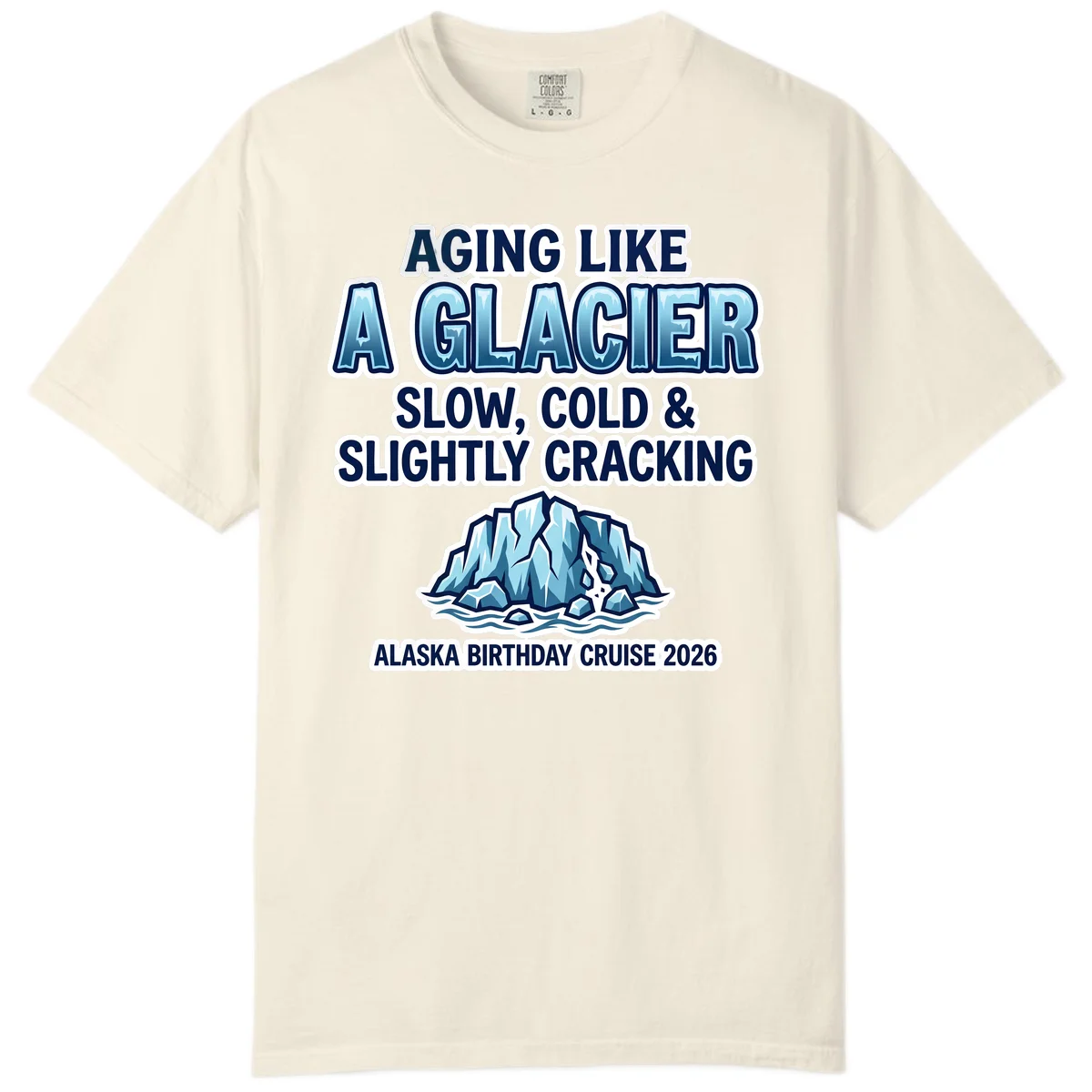 Aging Like A Glacier Birthday Cruise Comfort Color Tee in Ivory