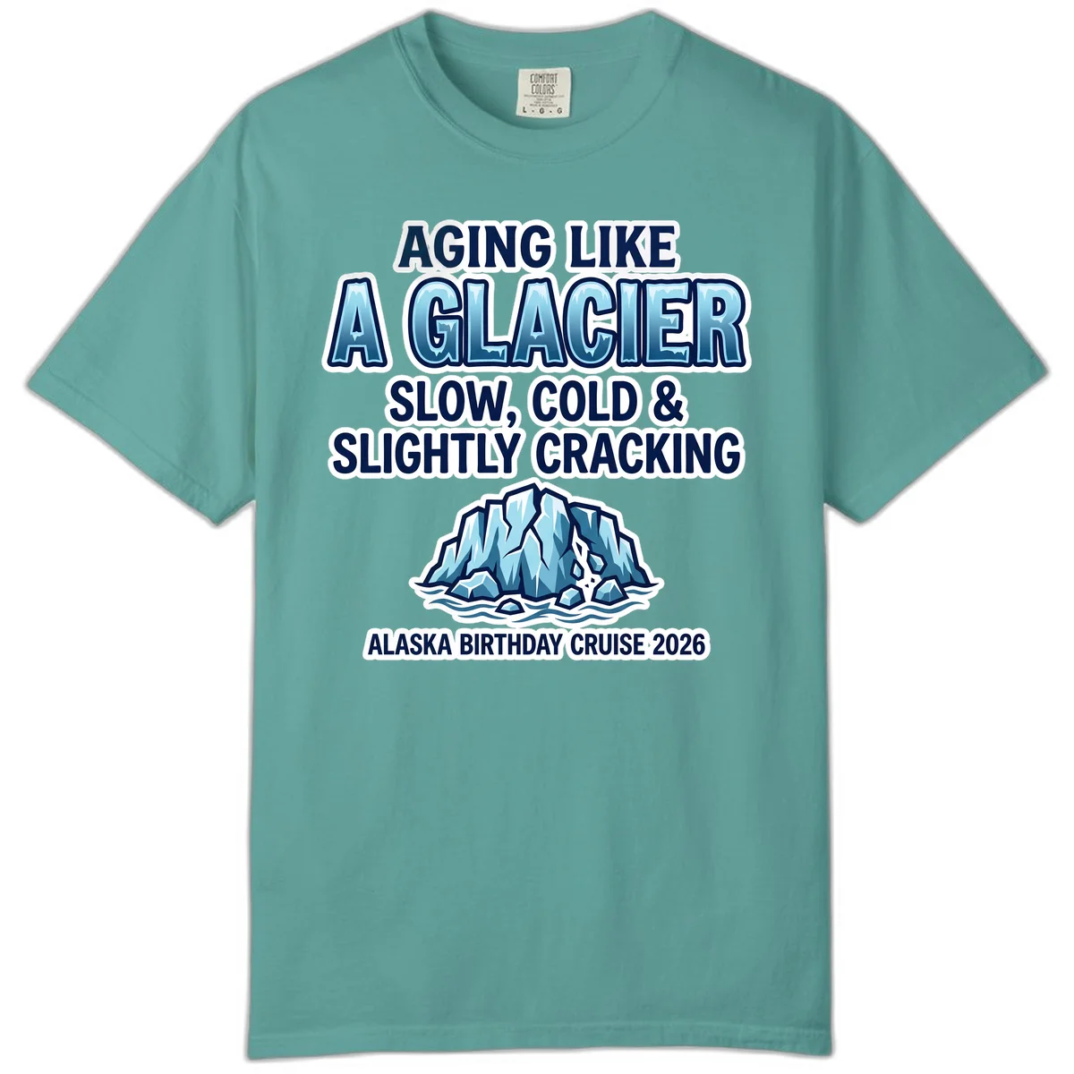 Aging Like A Glacier Birthday Cruise Comfort Color Tee in Seafoam