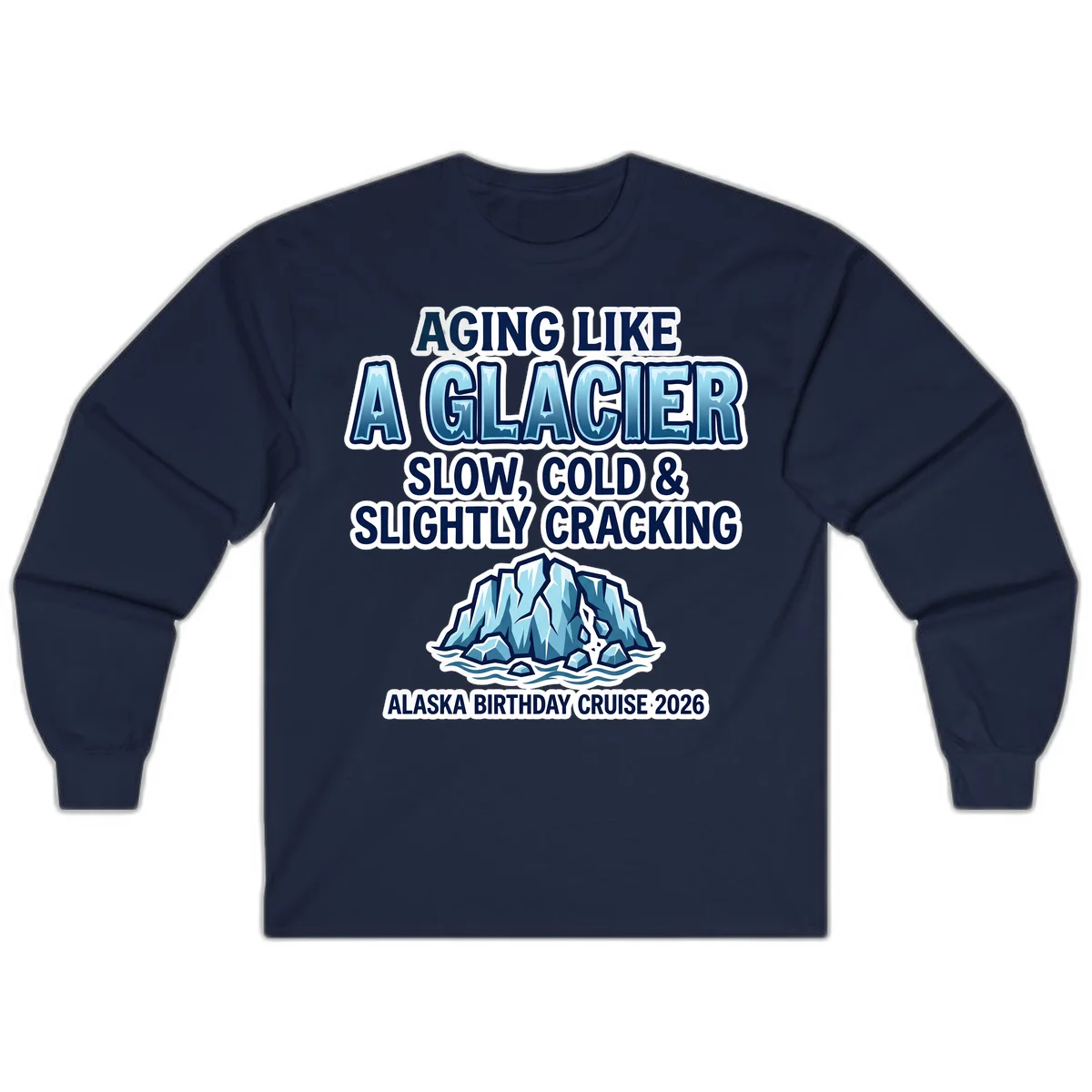 Aging Like A Glacier Birthday Cruise Long Sleeve in Navy
