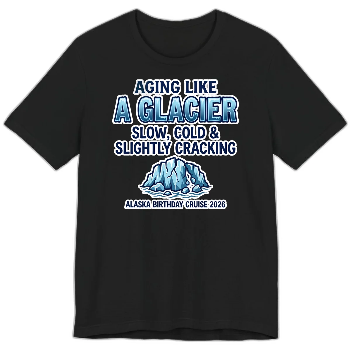 Aging Like A Glacier Birthday Cruise Premium Tee in Black