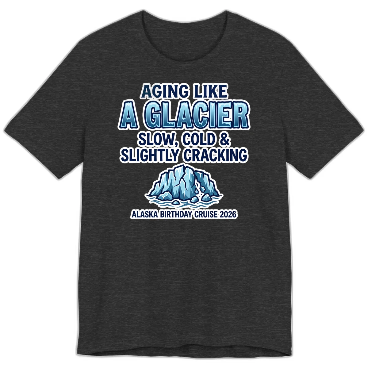 Aging Like A Glacier Birthday Cruise Premium Tee in Dark Grey Heather