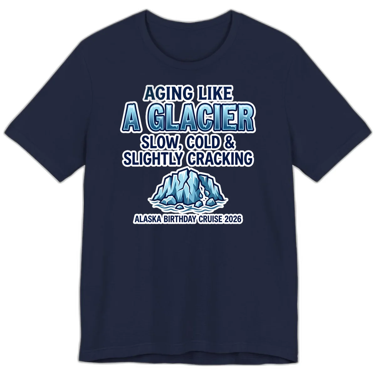 Aging Like A Glacier Birthday Cruise Premium Tee in Navy