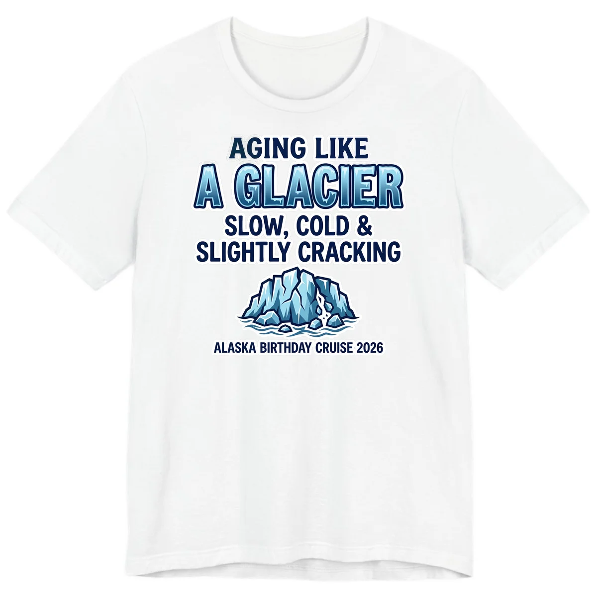 Aging Like A Glacier Birthday Cruise Premium Tee in White