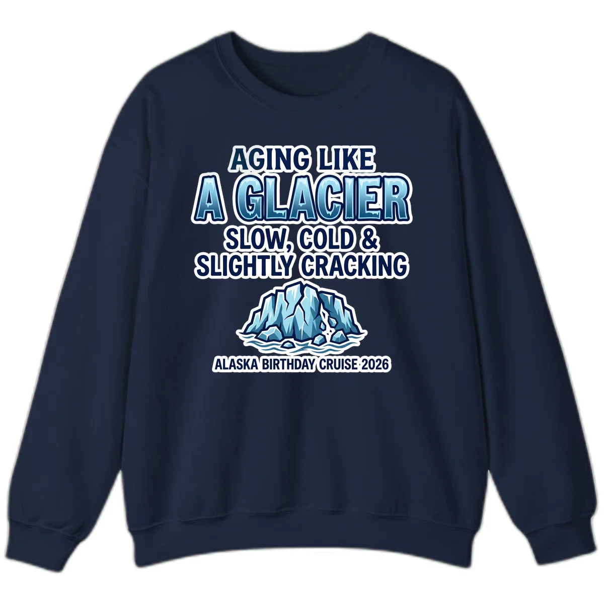 Aging Like A Glacier Birthday Cruise Sweatshirt in Navy