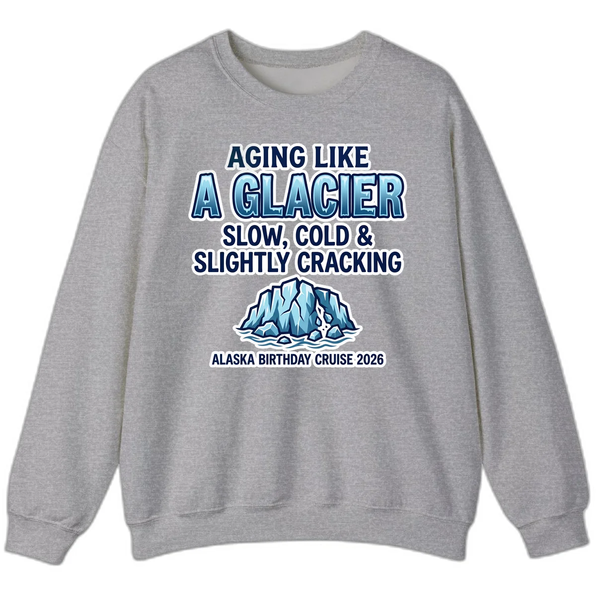 Aging Like A Glacier Birthday Cruise Sweatshirt in Sport Grey