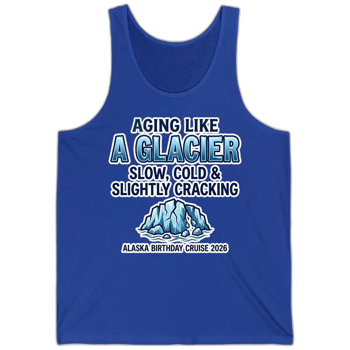 Aging Like A Glacier Birthday Cruise Tank Top in True Royal