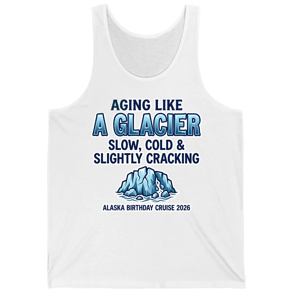 Aging Like A Glacier Birthday Cruise Tank Top in White