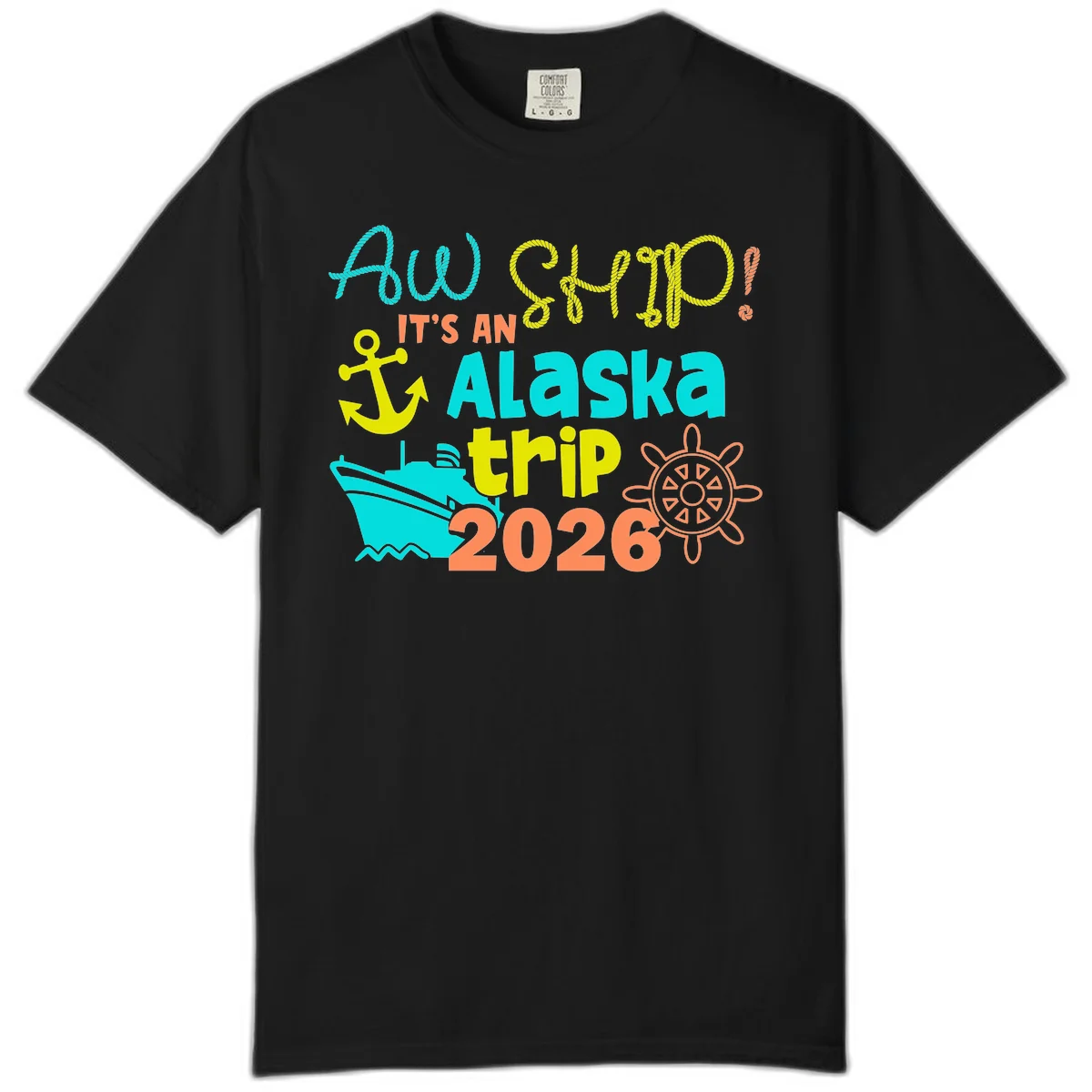 Ahoy It's An Alaska Trip 2026 Comfort Color in Black
