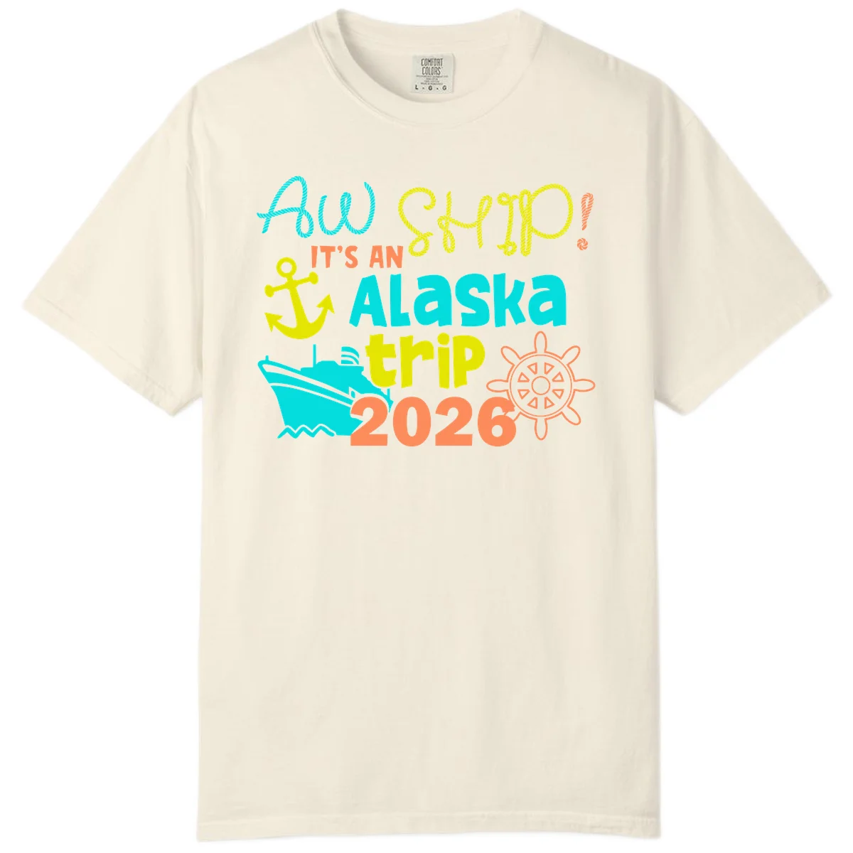 Ahoy It's An Alaska Trip 2026 Comfort Color in Ivory