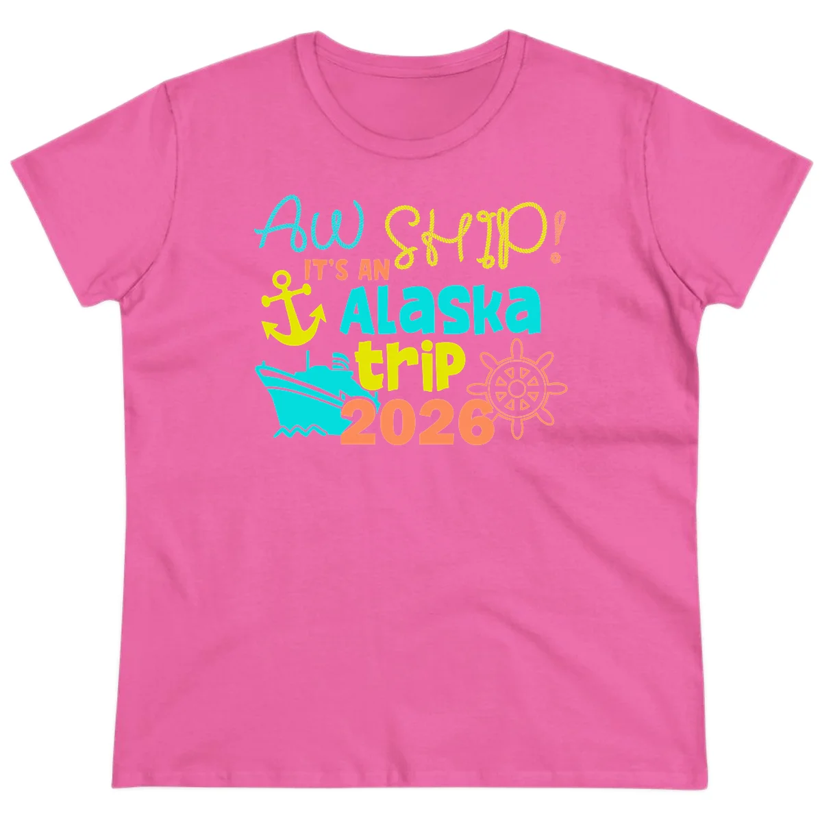 Ahoy It's An Alaska Trip 2026 Ladies Tee in Azalea