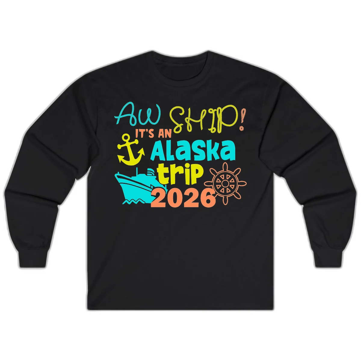 Ahoy It's An Alaska Trip 2026 Long Sleeve in Black