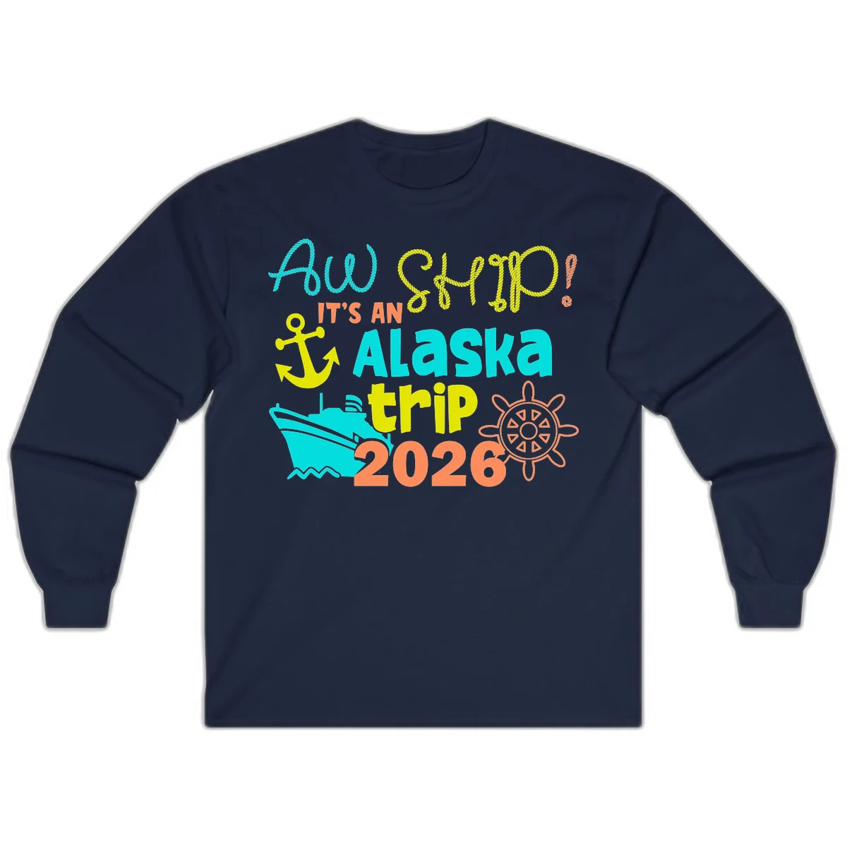 Ahoy It's An Alaska Trip 2026 Long Sleeve in Navy