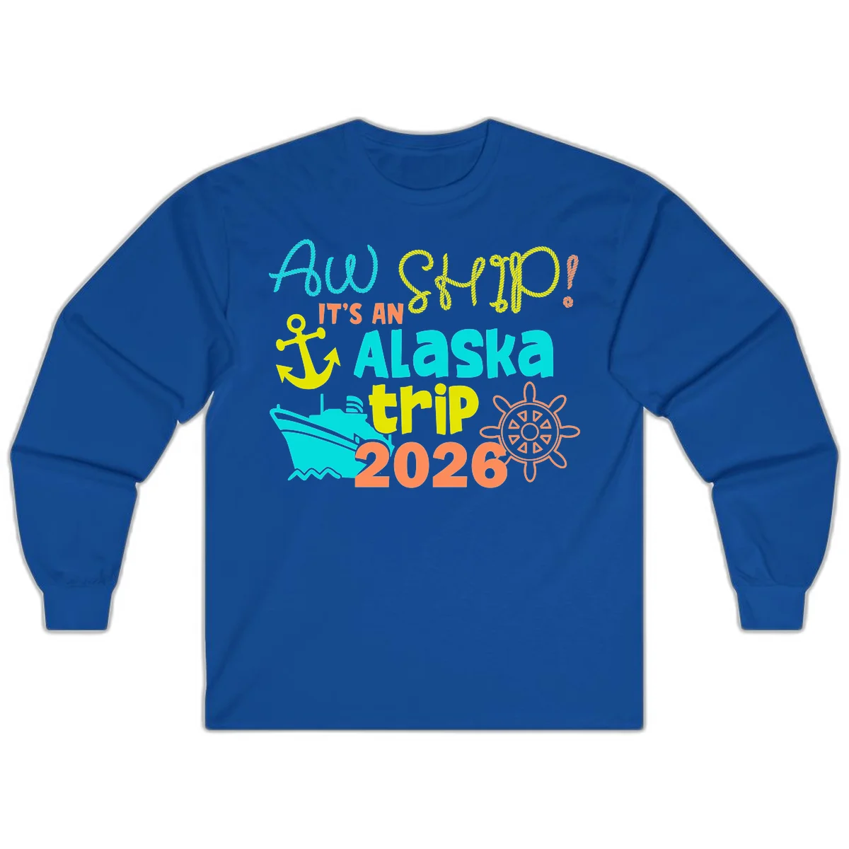 Ahoy It's An Alaska Trip 2026 Long Sleeve in Royal