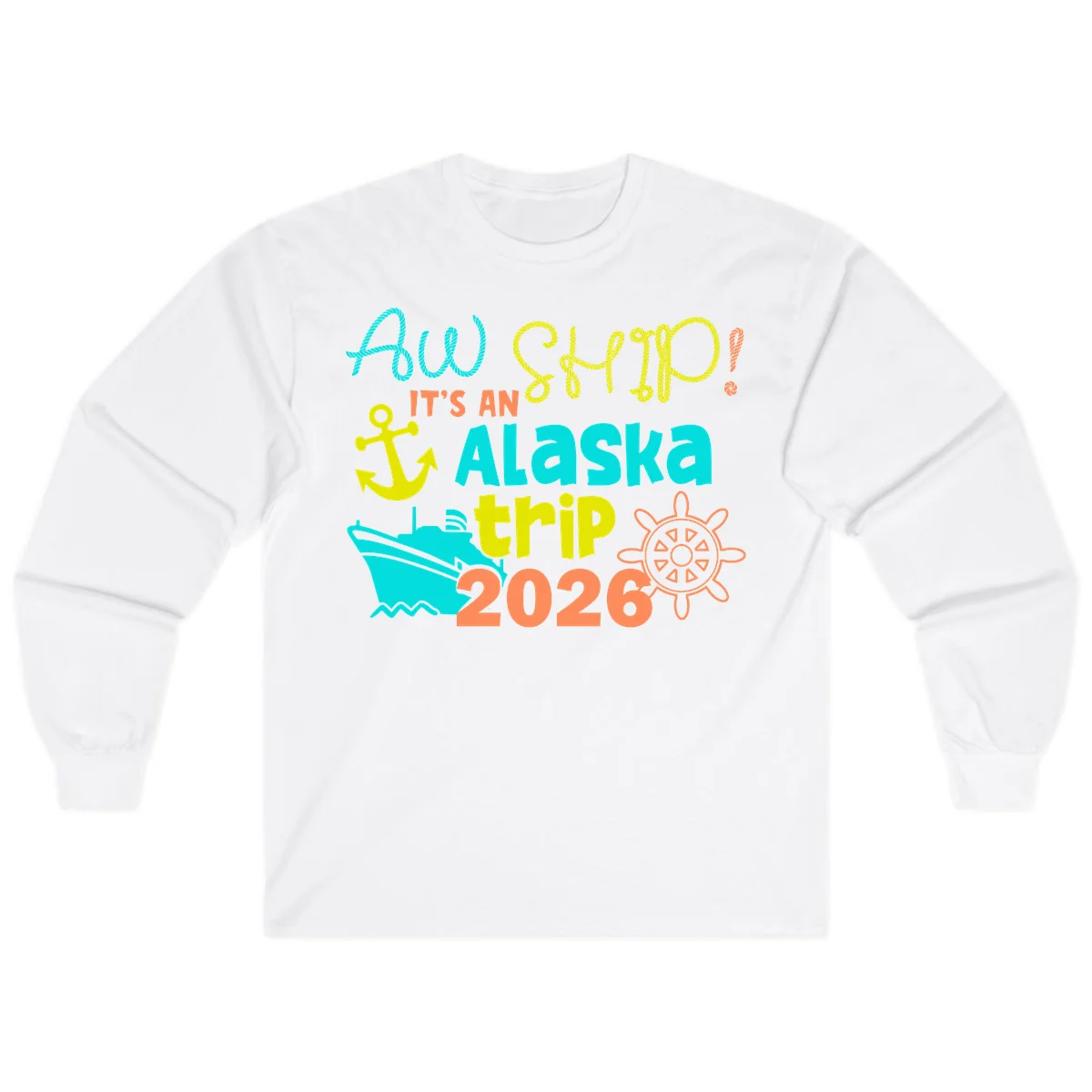 Ahoy It's An Alaska Trip 2026 Long Sleeve in White