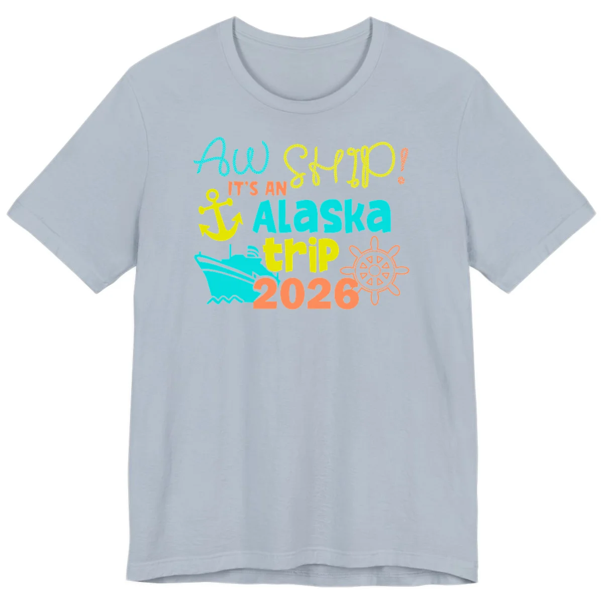 Ahoy It's An Alaska Trip 2026 Premium Tee in Light Blue