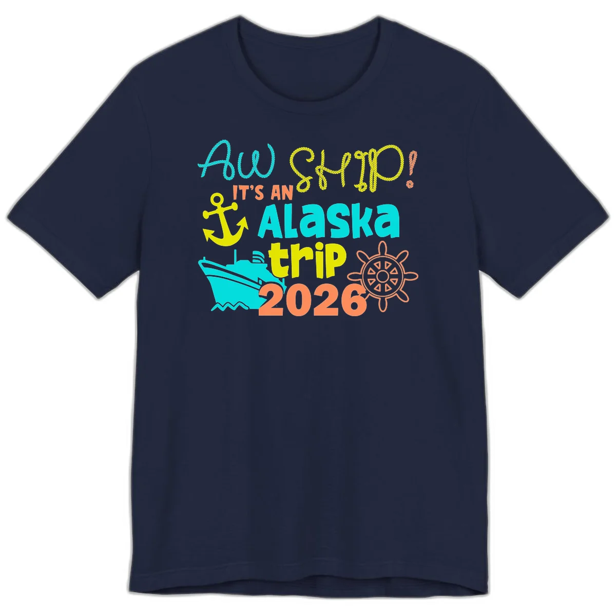 Ahoy It's An Alaska Trip 2026 Premium Tee in Navy