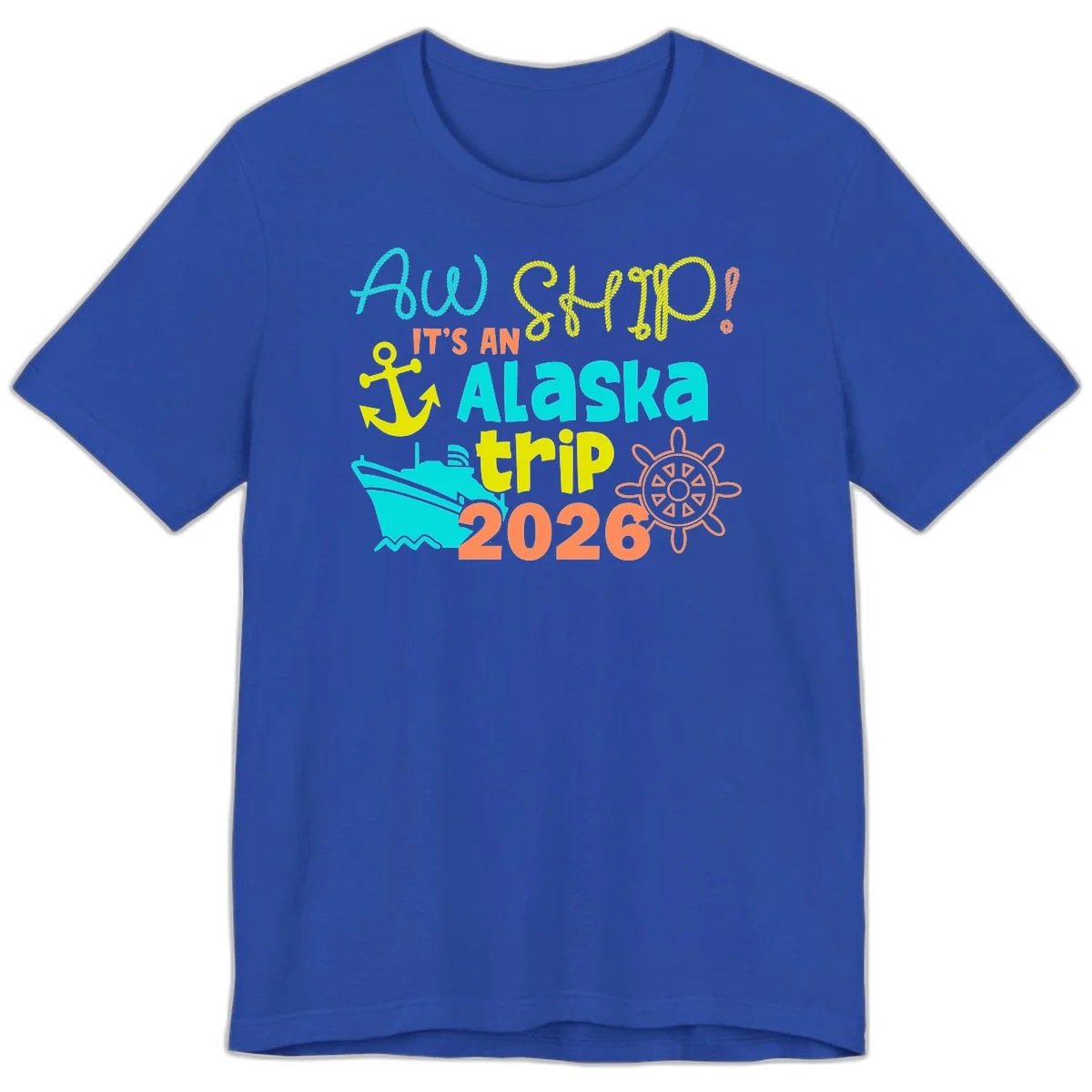 Ahoy It's An Alaska Trip 2026 Premium Tee in True Royal