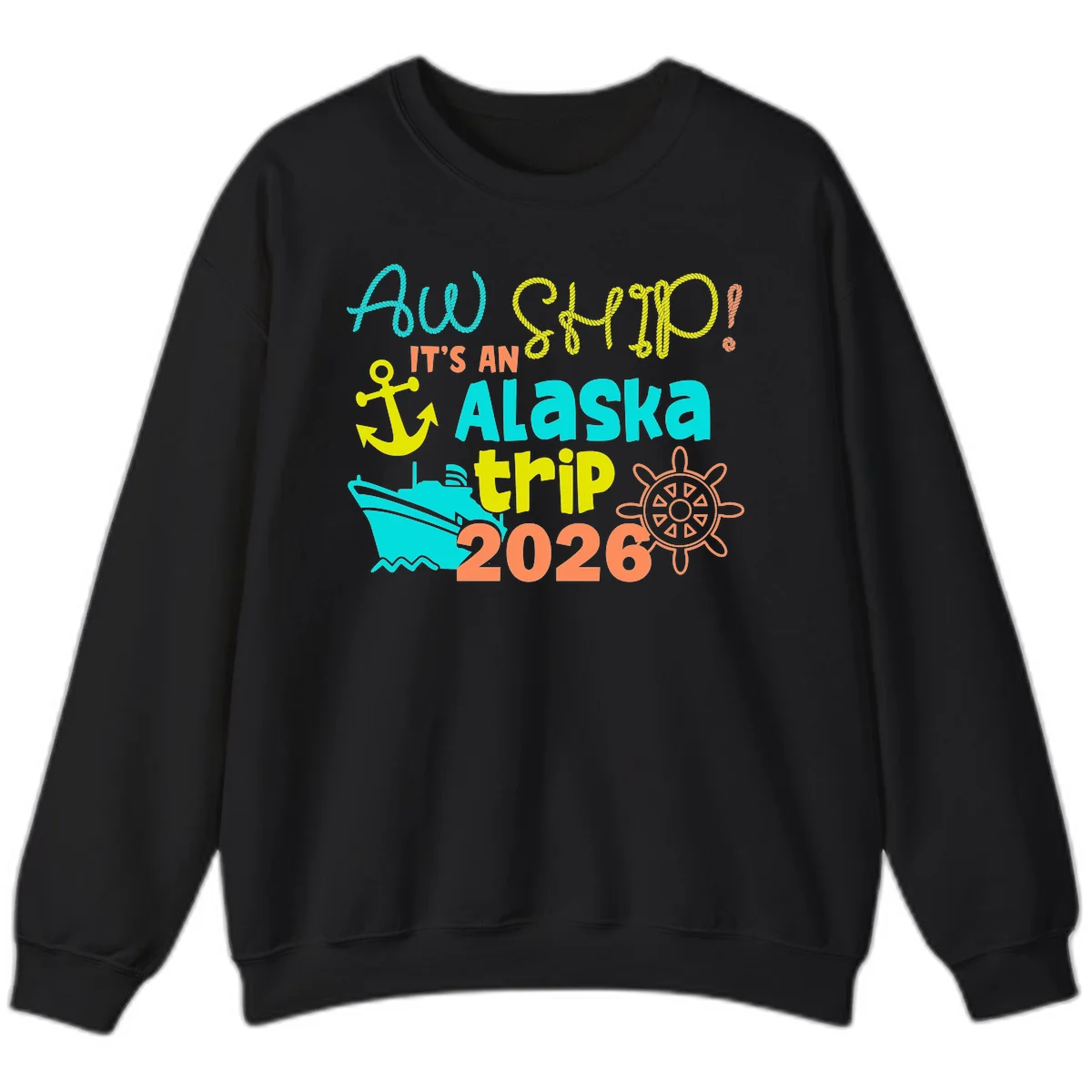 Ahoy It's An Alaska Trip 2026 Sweatshirt in Black