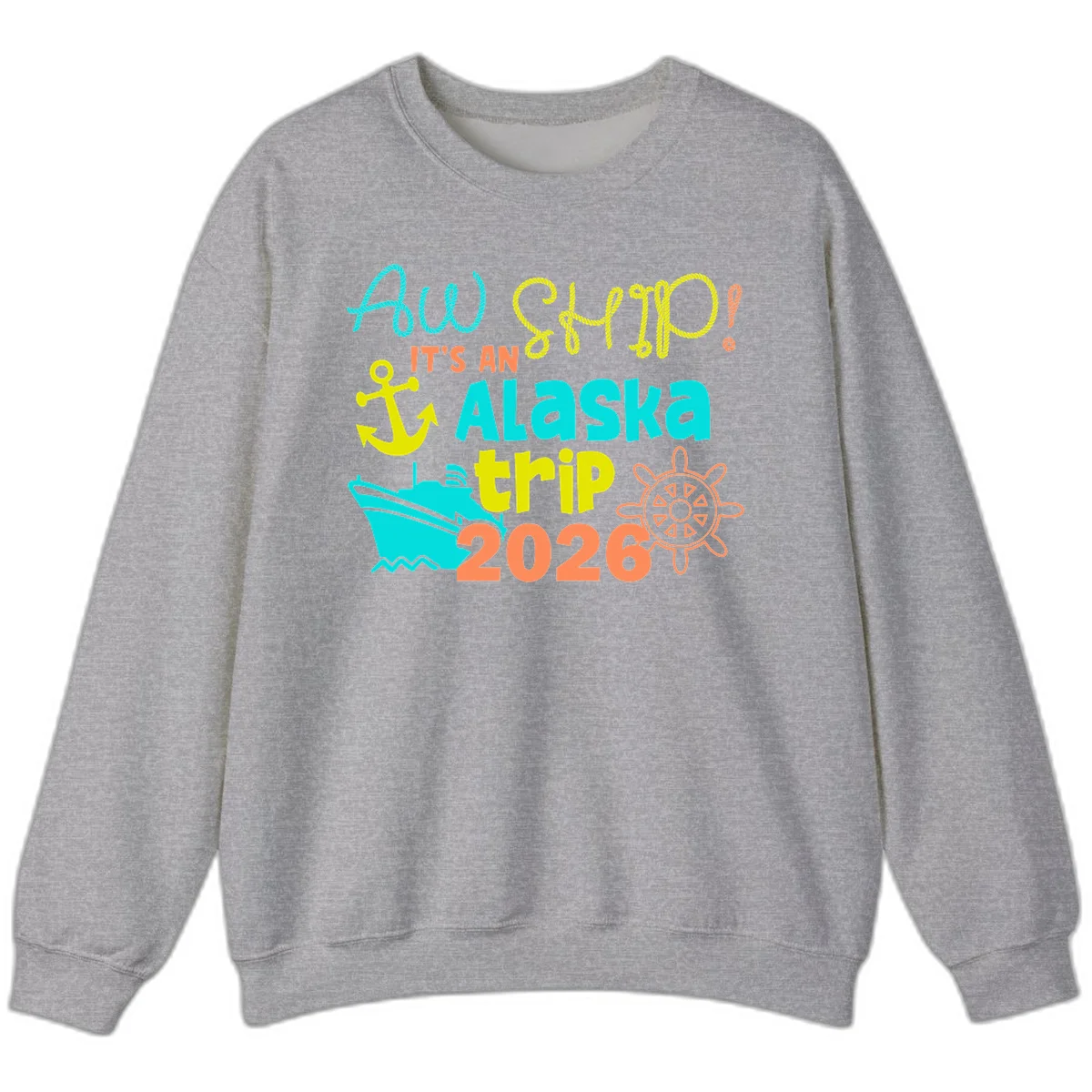 Ahoy It's An Alaska Trip 2026 Sweatshirt in Sport Grey