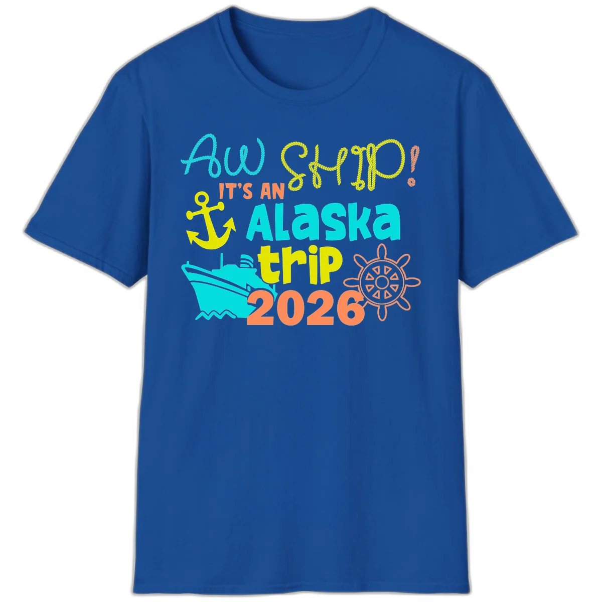 Ahoy It's An Alaska Trip 2026 T-Shirt in Royal
