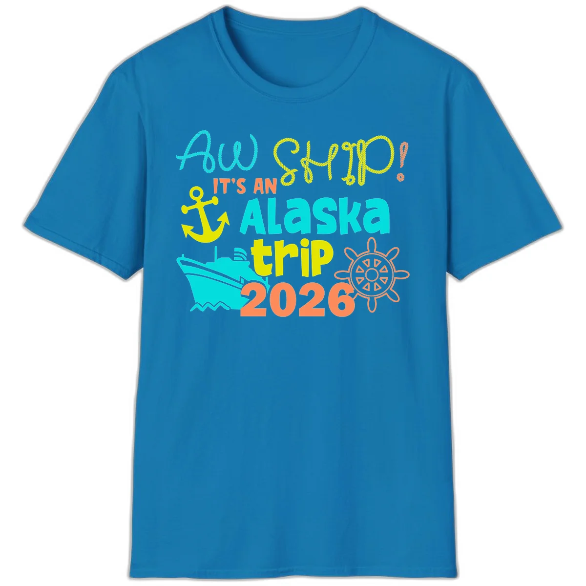 Ahoy It's An Alaska Trip 2026 T-Shirt in Sapphire