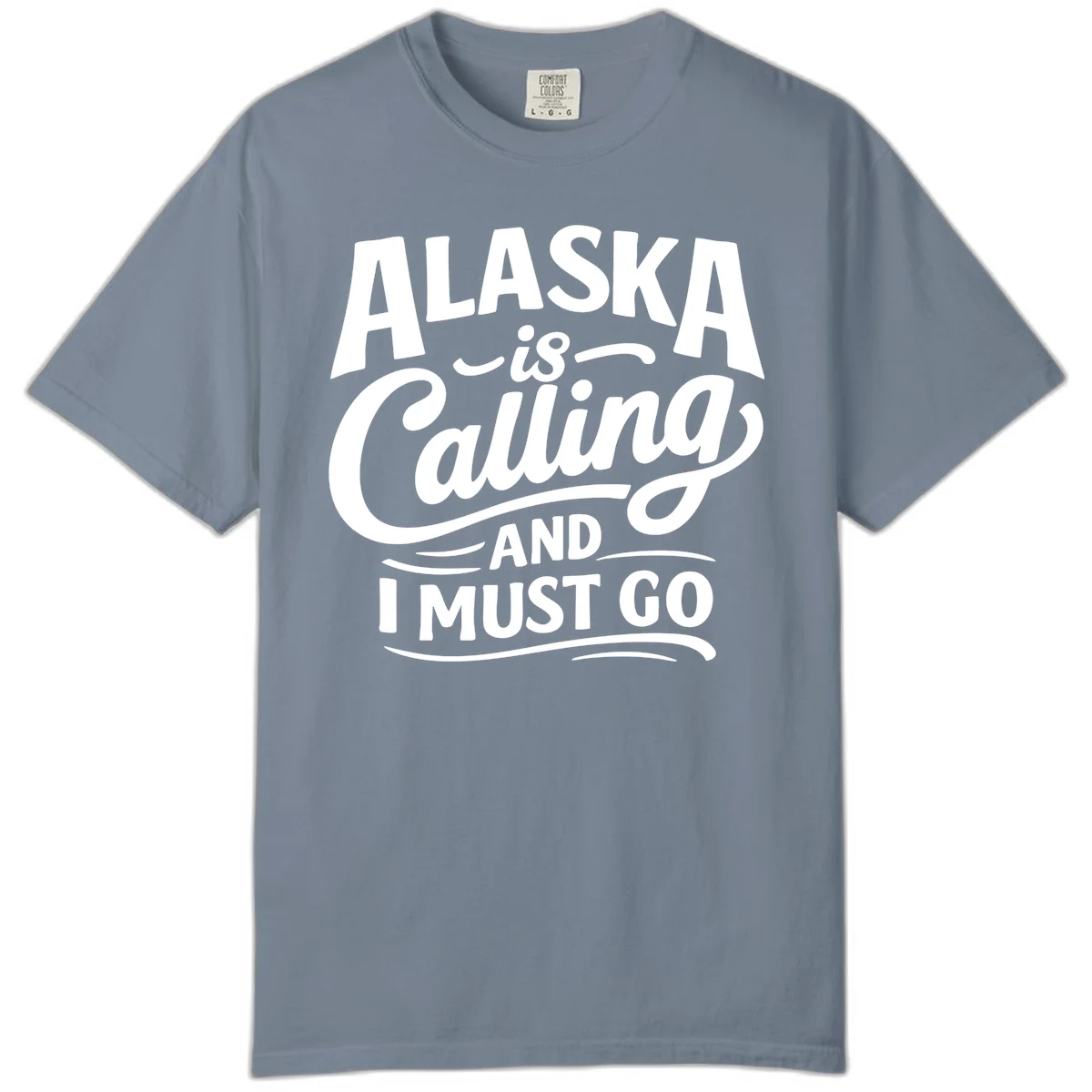 Alaska Calling Hand Lettered Typography Comfort Color in Blue Jean