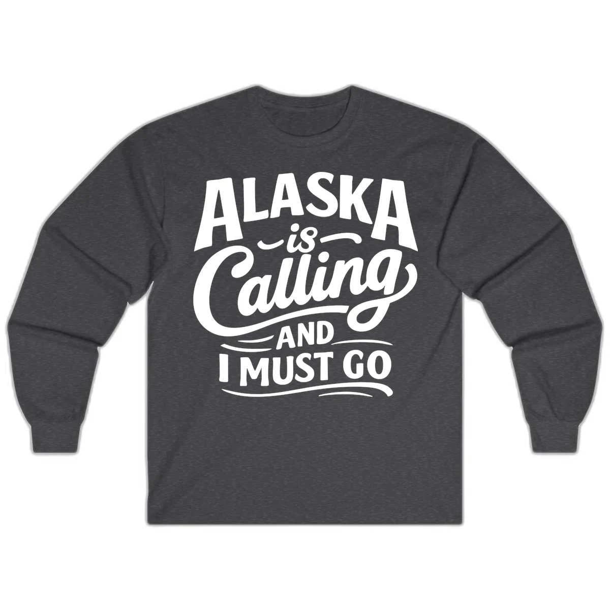 Alaska Calling Hand Lettered Typography Long Sleeve in Dark Heather