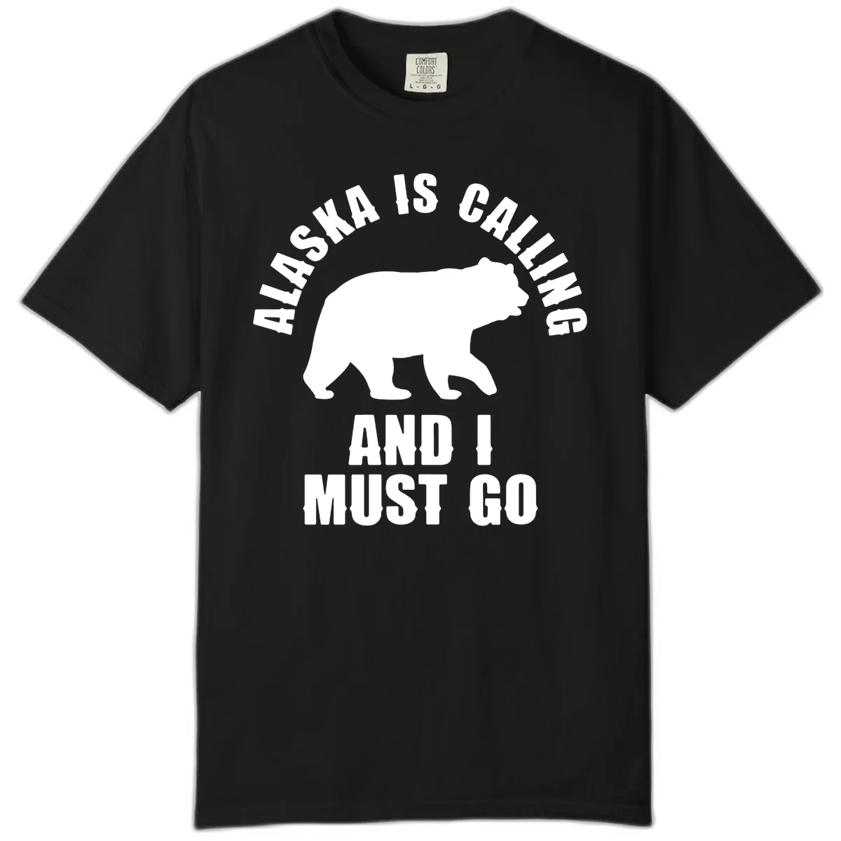 Alaska Is Calling And I Must Go Comfort Color in Black