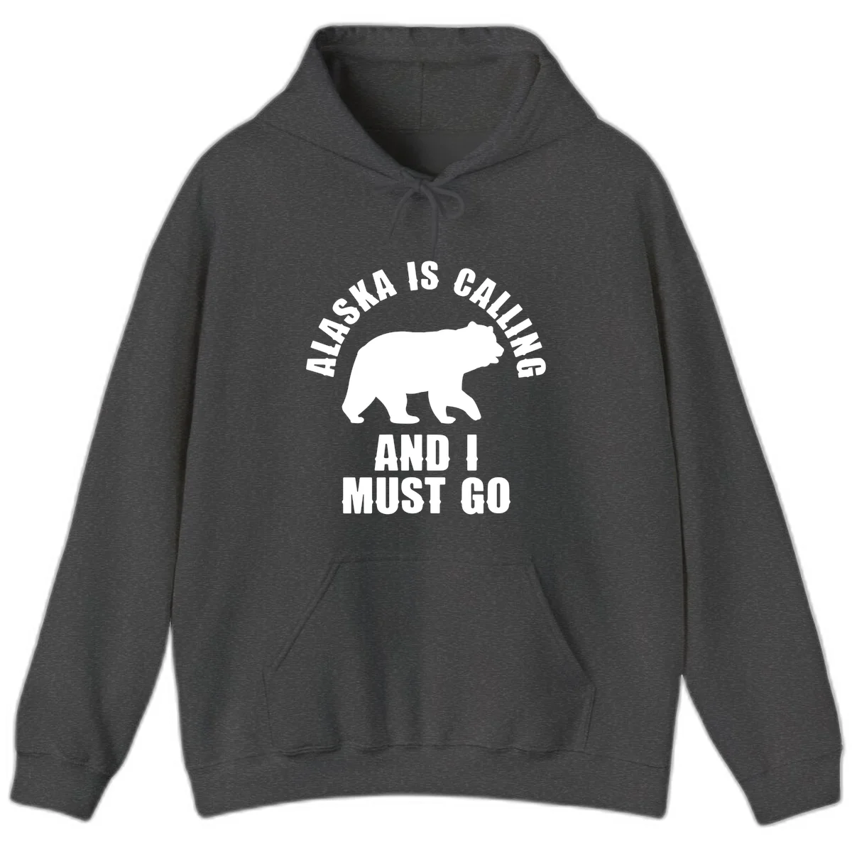 Alaska Is Calling And I Must Go Hoodie in Dark Heather
