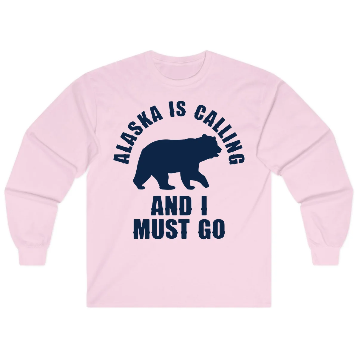 Alaska Is Calling And I Must Go Long Sleeve in Light Pink