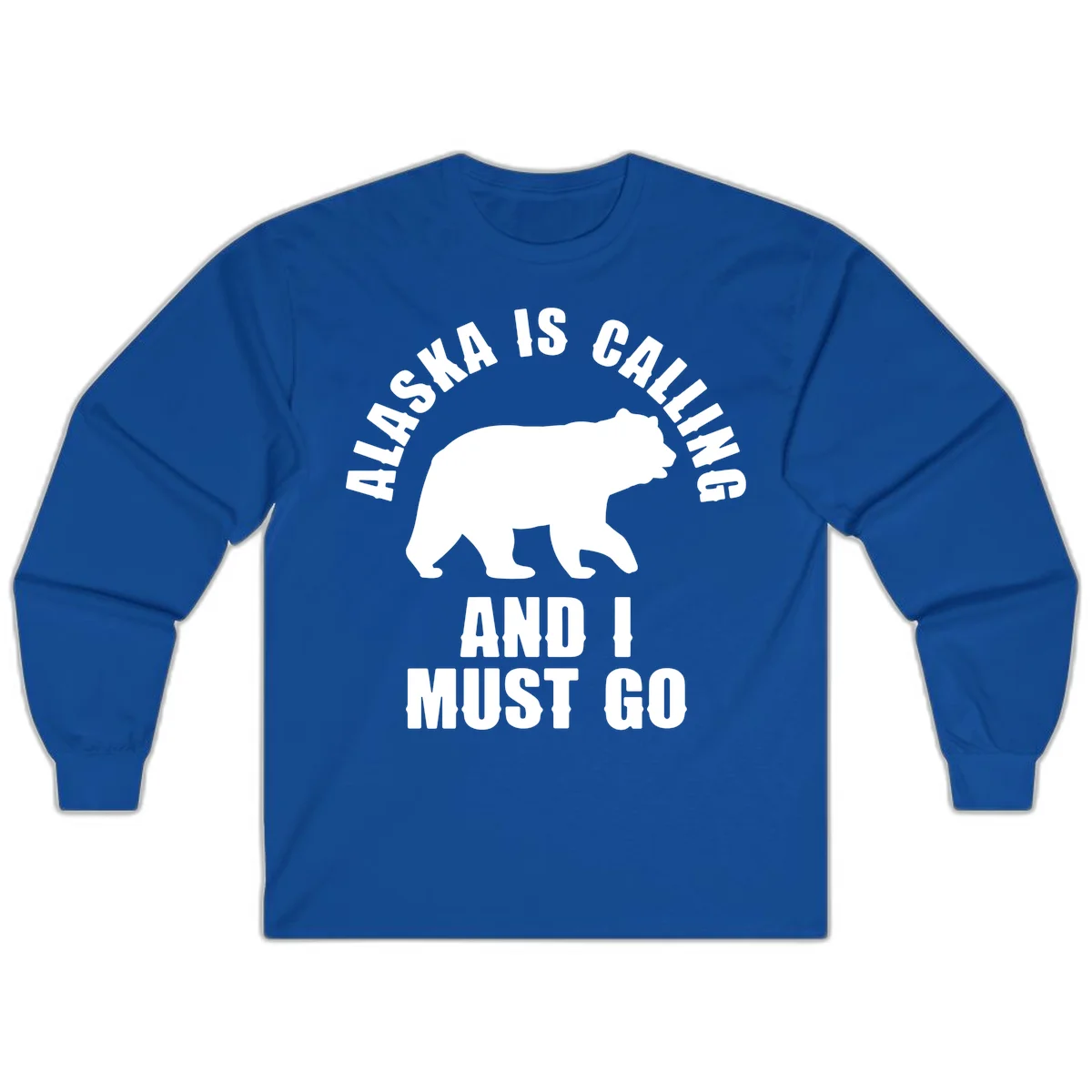 Alaska Is Calling And I Must Go Long Sleeve in Royal