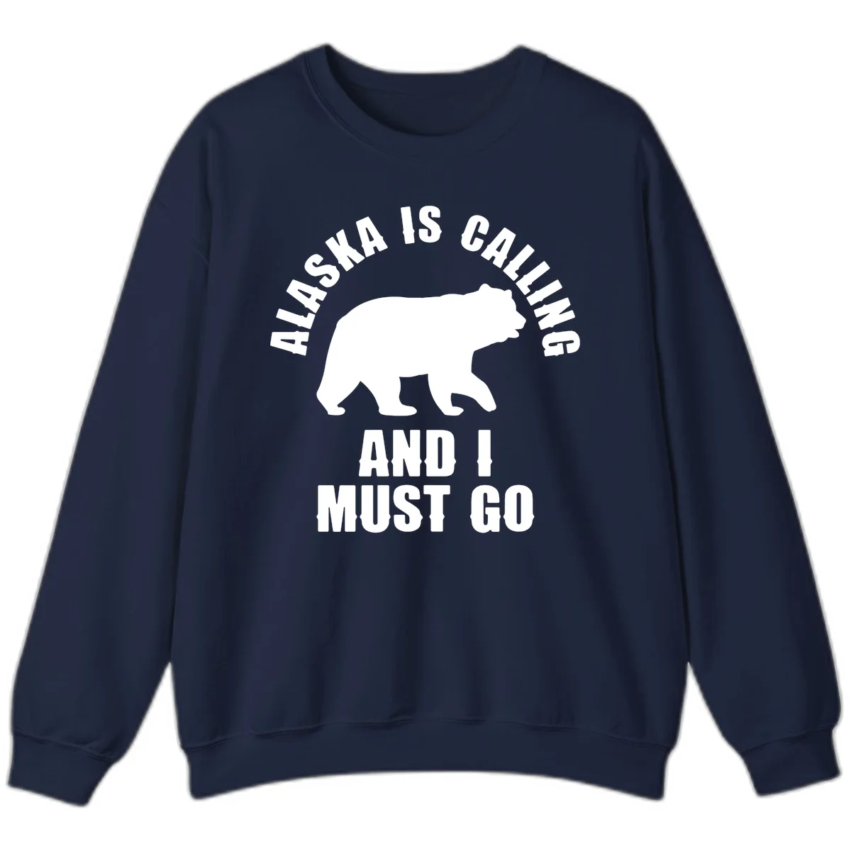Alaska Is Calling And I Must Go Sweatshirt in Navy