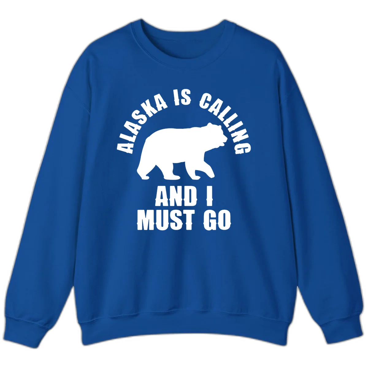 Alaska Is Calling And I Must Go Sweatshirt in Royal