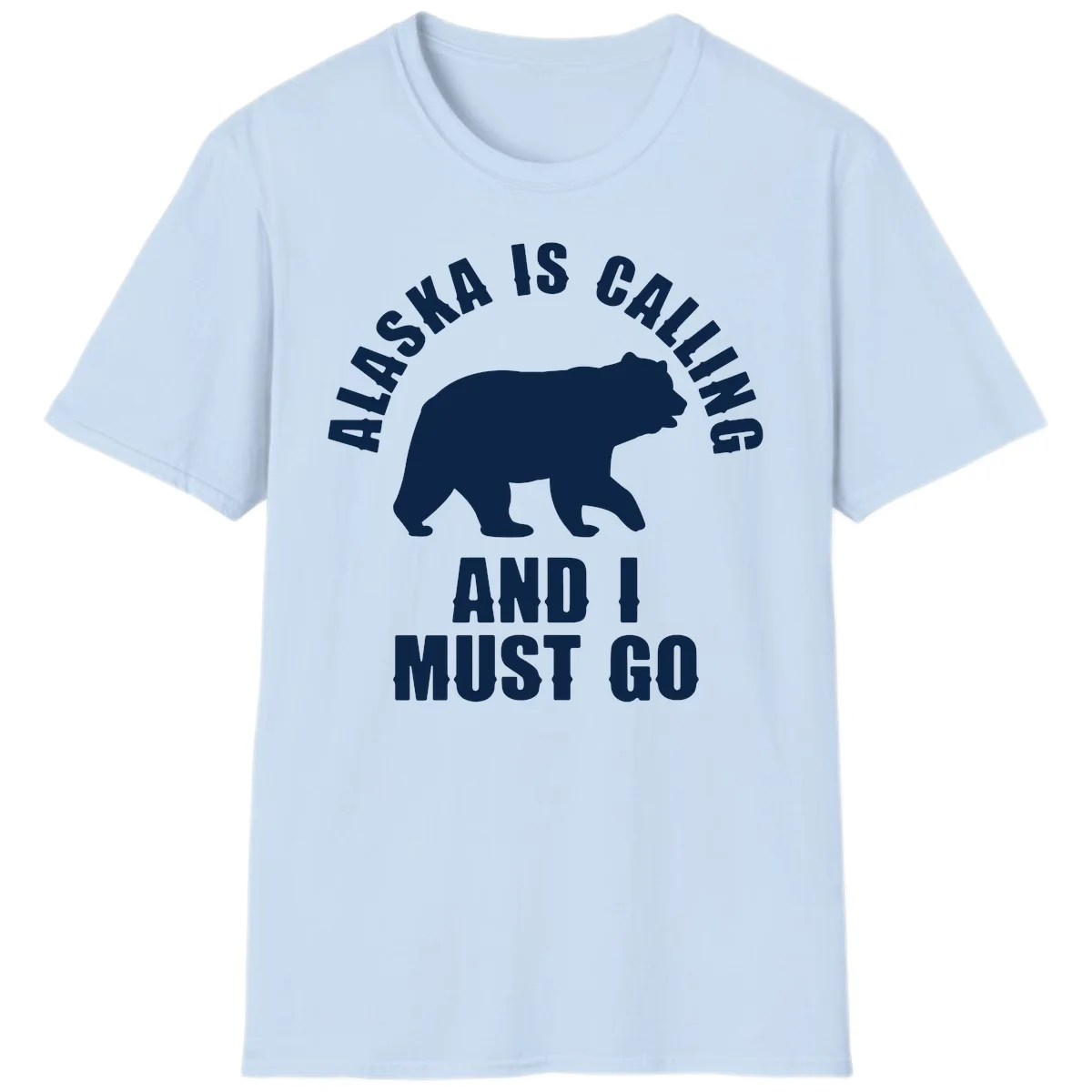 Alaska Is Calling And I Must Go T-Shirt in Light Blue