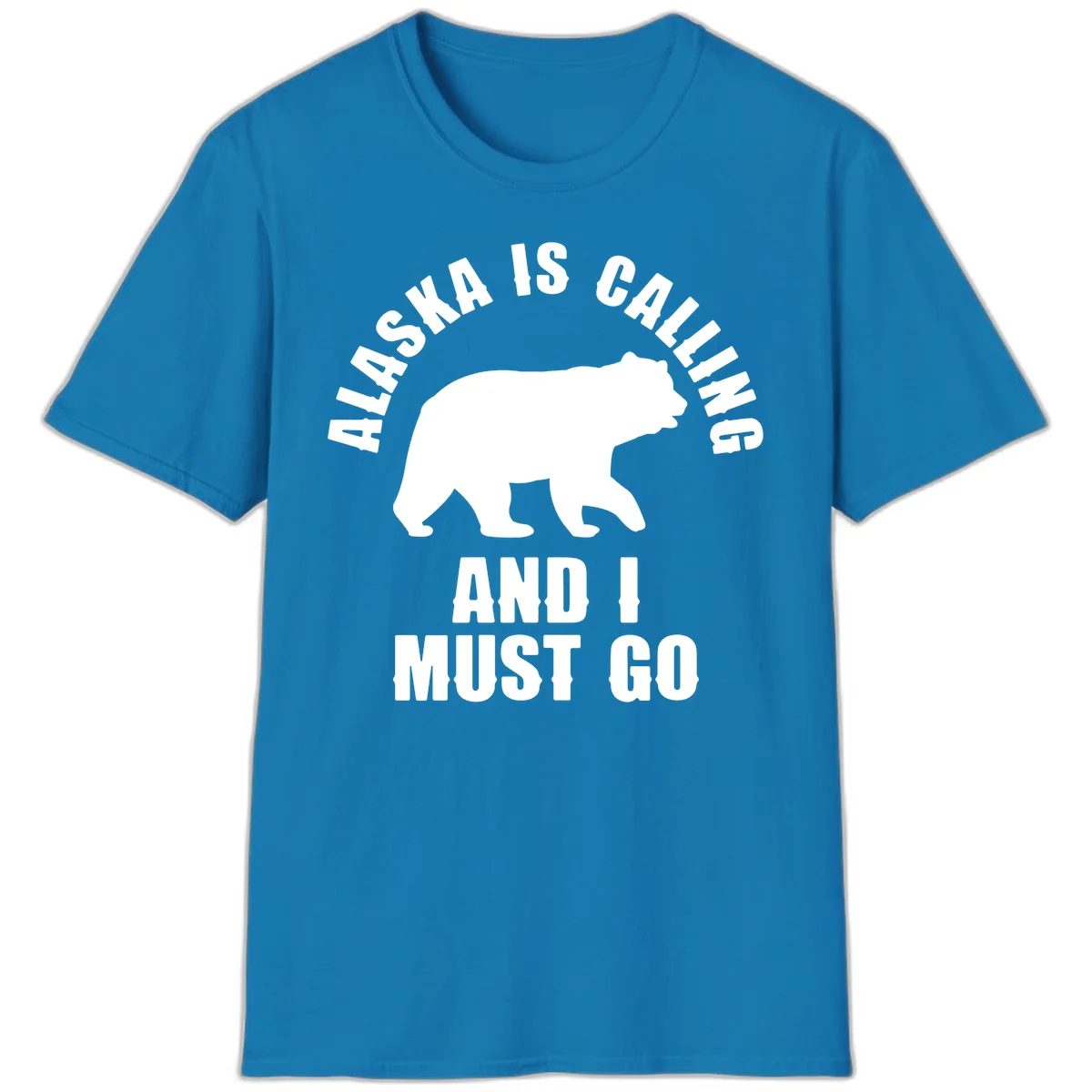 Alaska Is Calling And I Must Go T-Shirt in Sapphire