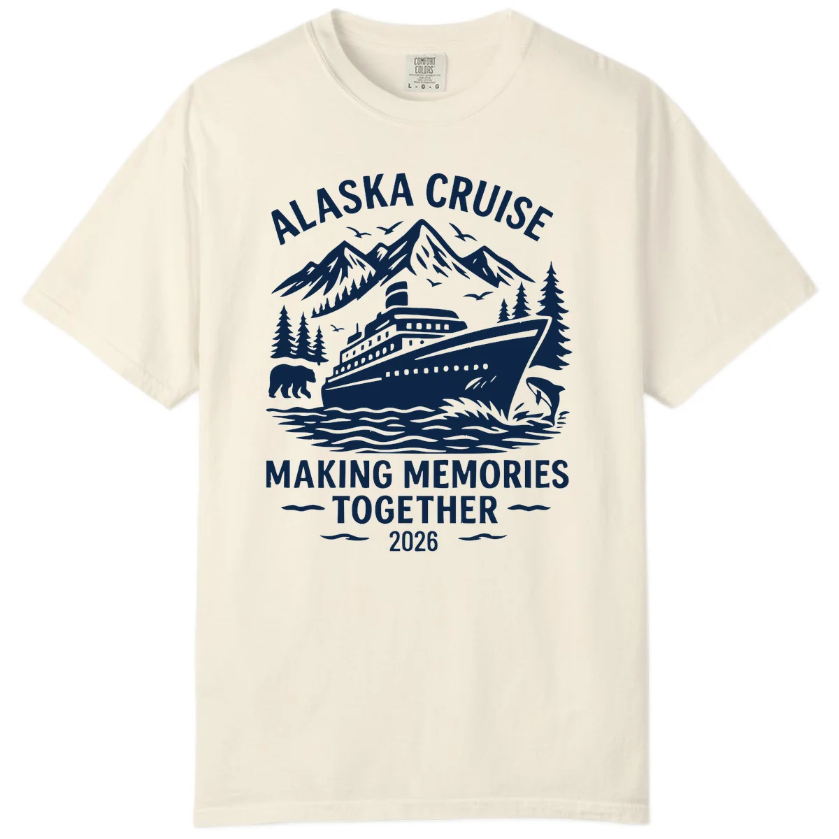 Alaska Cruise Making Memories Together 2026 Comfort Color Tee in Ivory