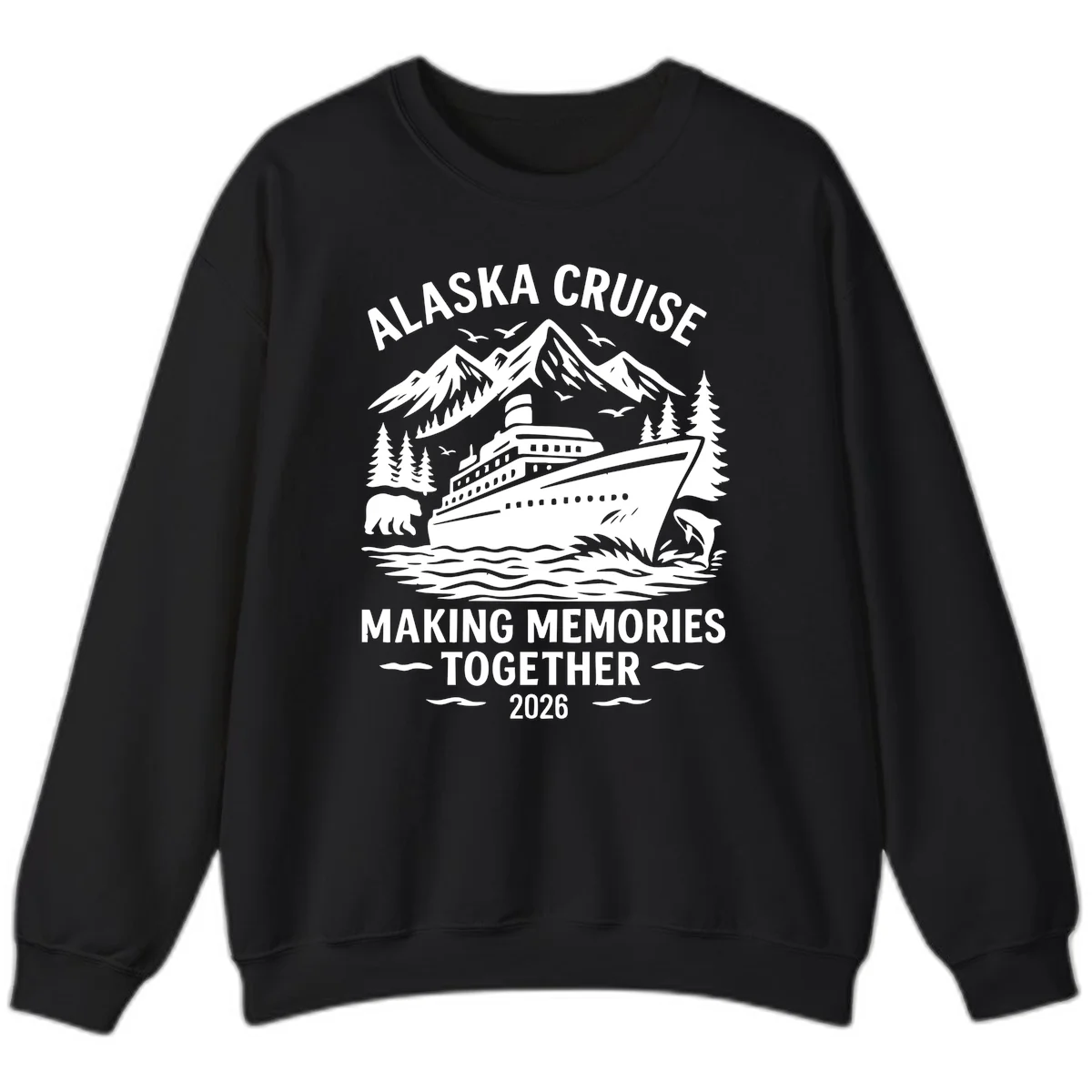 Alaska Cruise Making Memories Together 2026 Sweatshirt in Black