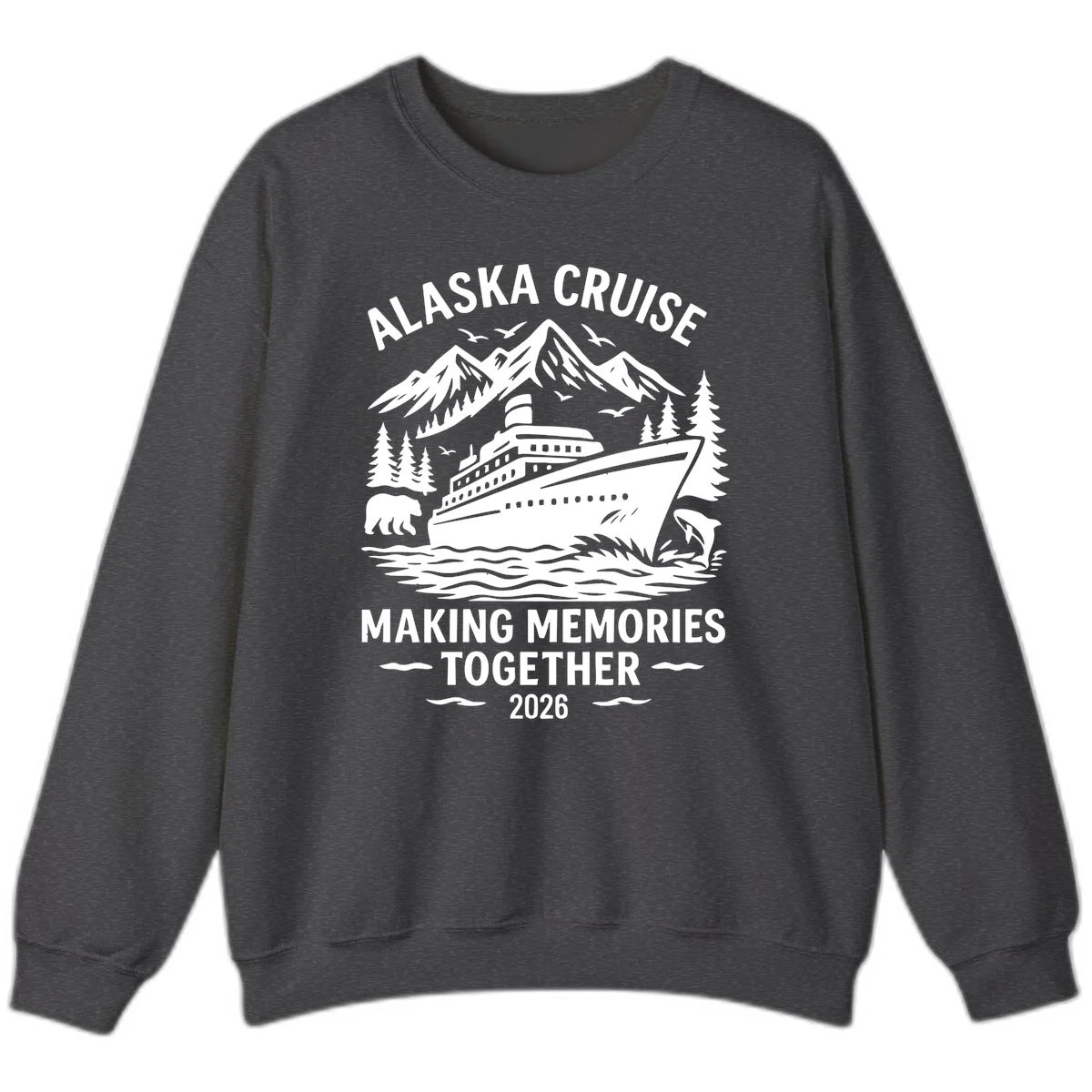 Alaska Cruise Making Memories Together 2026 Sweatshirt in Dark Heather