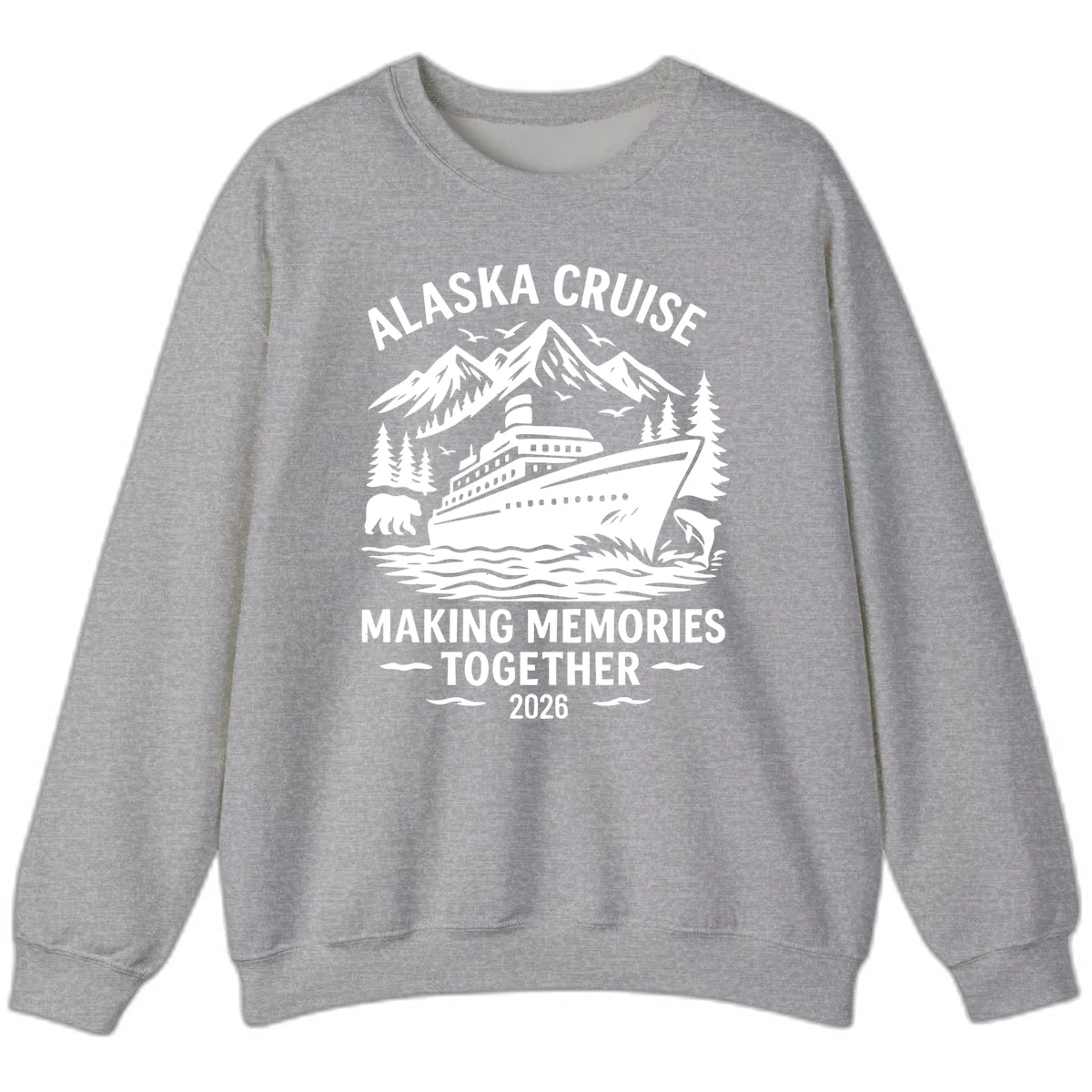 Alaska Cruise Making Memories Together 2026 Sweatshirt in Sport Grey