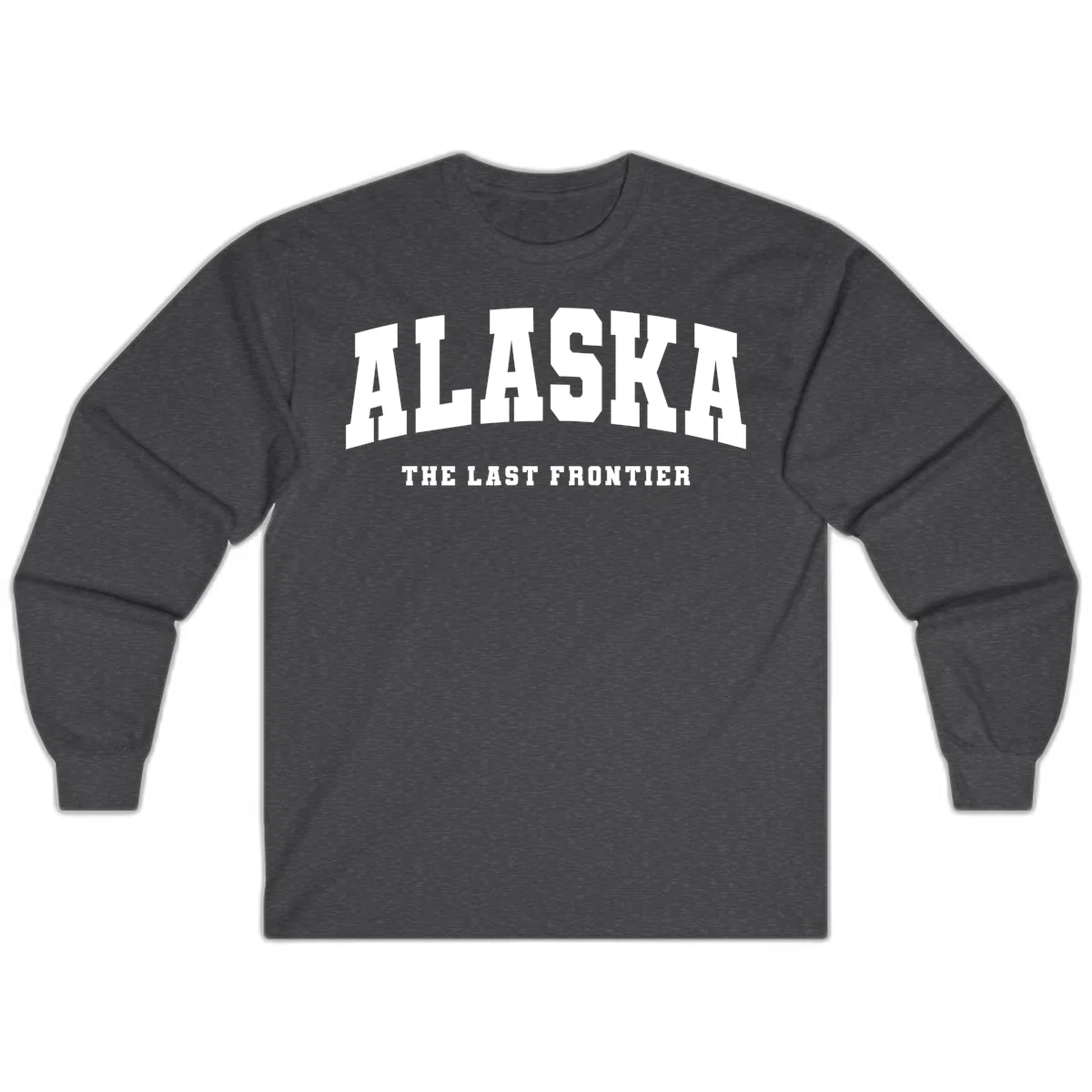 Alaska The Last Frontier Bold Text Long Sleeve in Dark Heather