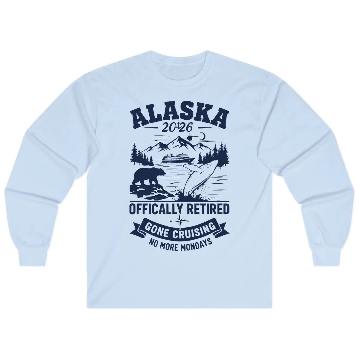 Alaska 2026 Officially Retired Gone Cruising Long Sleeve in Light Blue