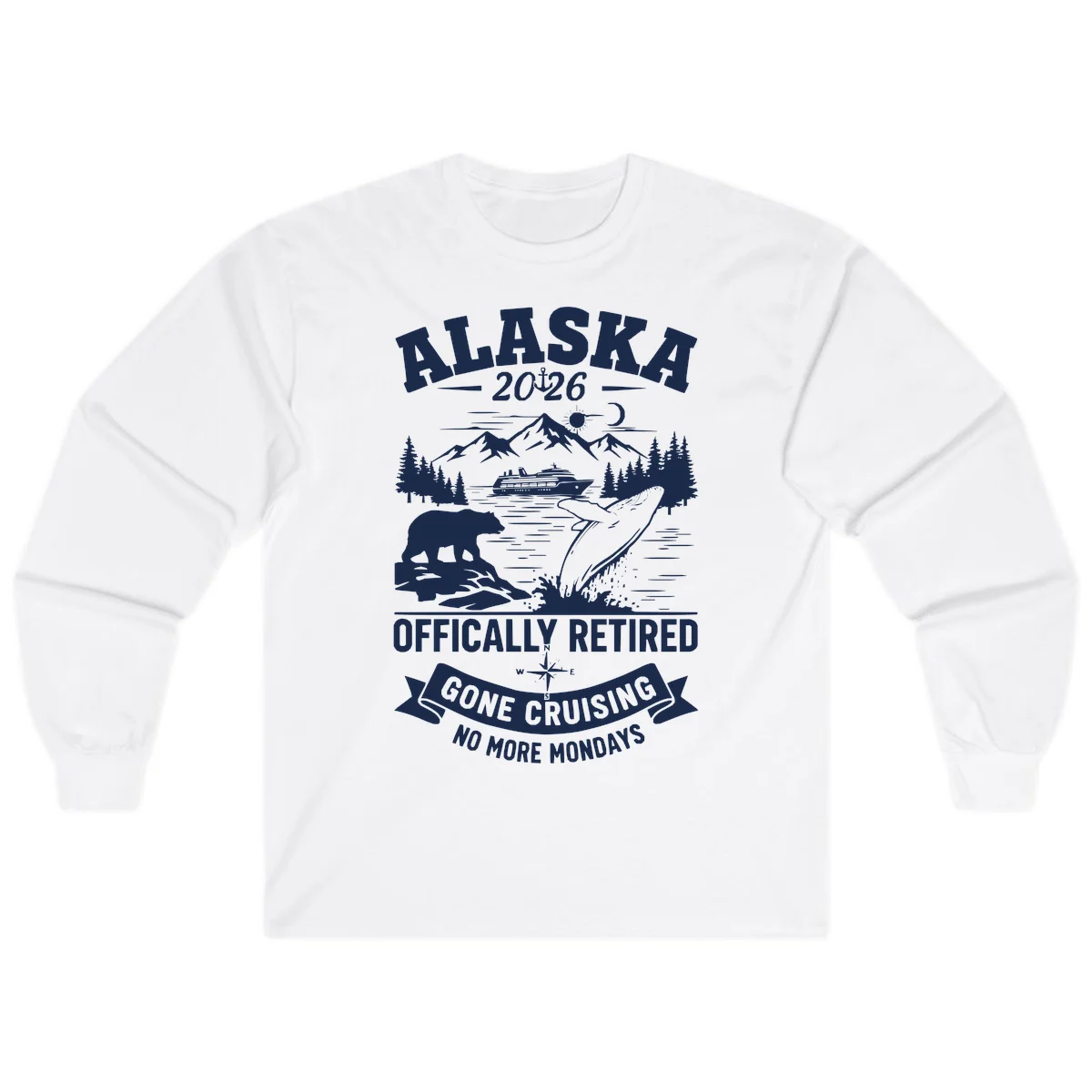 Alaska 2026 Officially Retired Gone Cruising Long Sleeve in White
