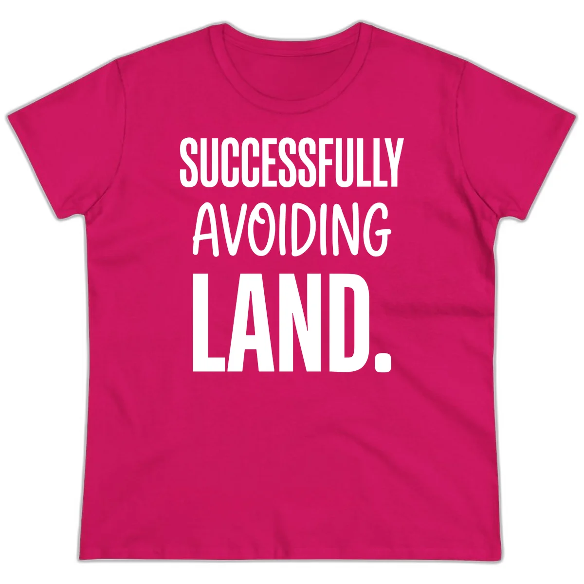 Successfully Avoiding Land Cruise Ladies Tee in Heliconia