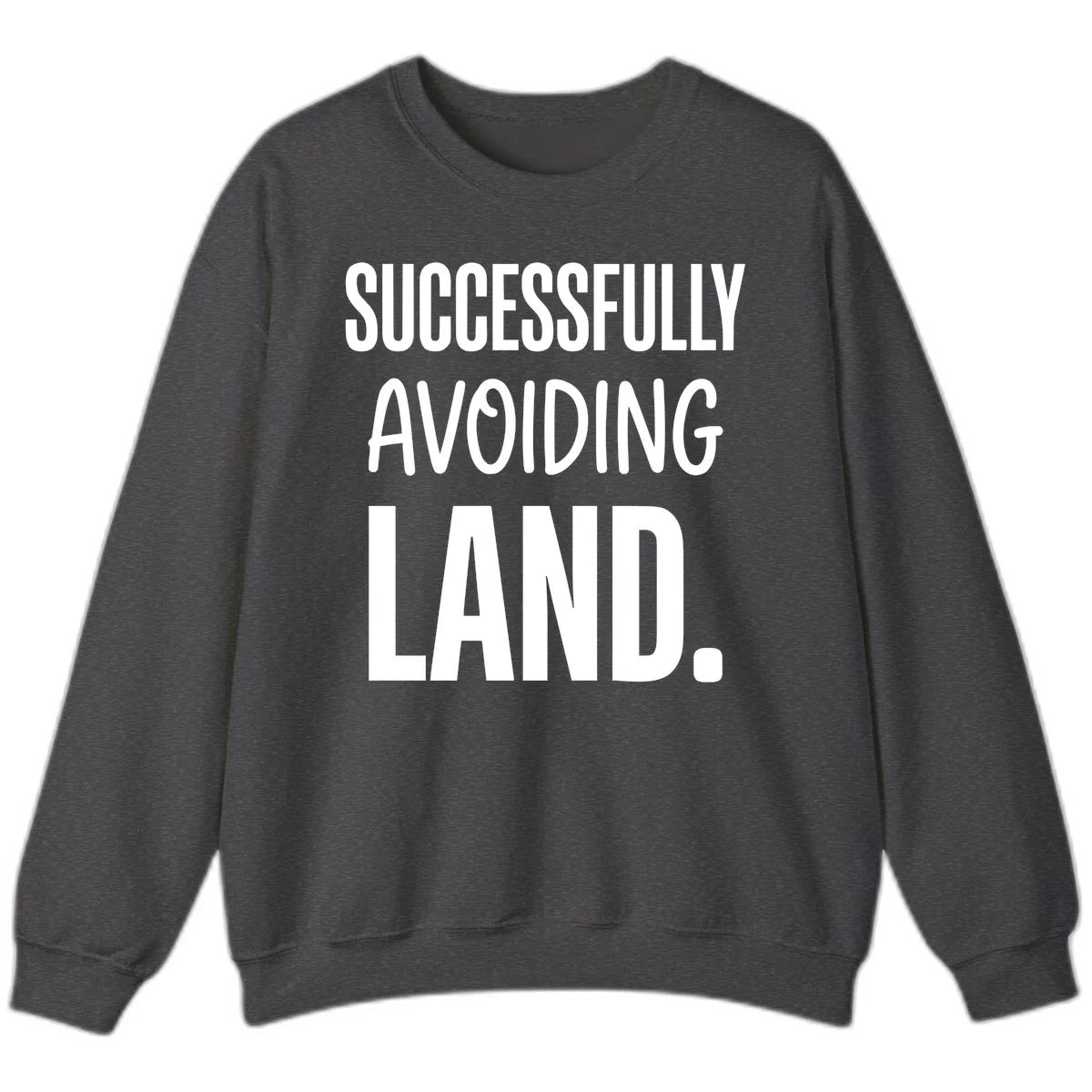 Successfully Avoiding Land Cruise Sweatshirt in Dark Heather