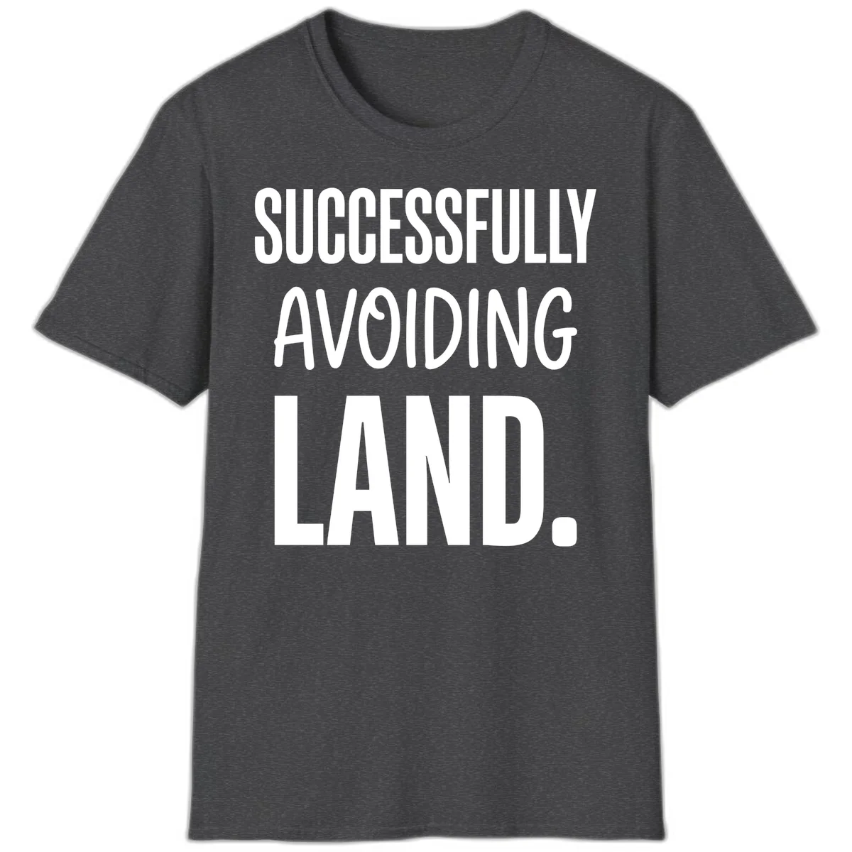 Successfully Avoiding Land Cruise Humor T-Shirt in Dark Heather