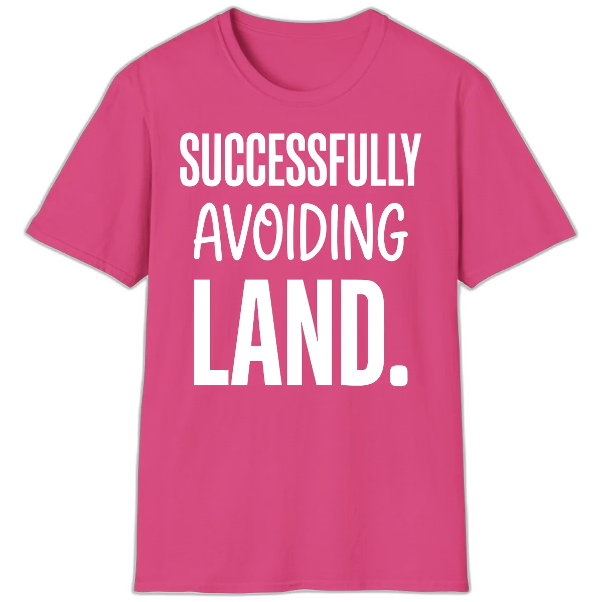 Successfully Avoiding Land Cruise Humor T-Shirt in Heliconia