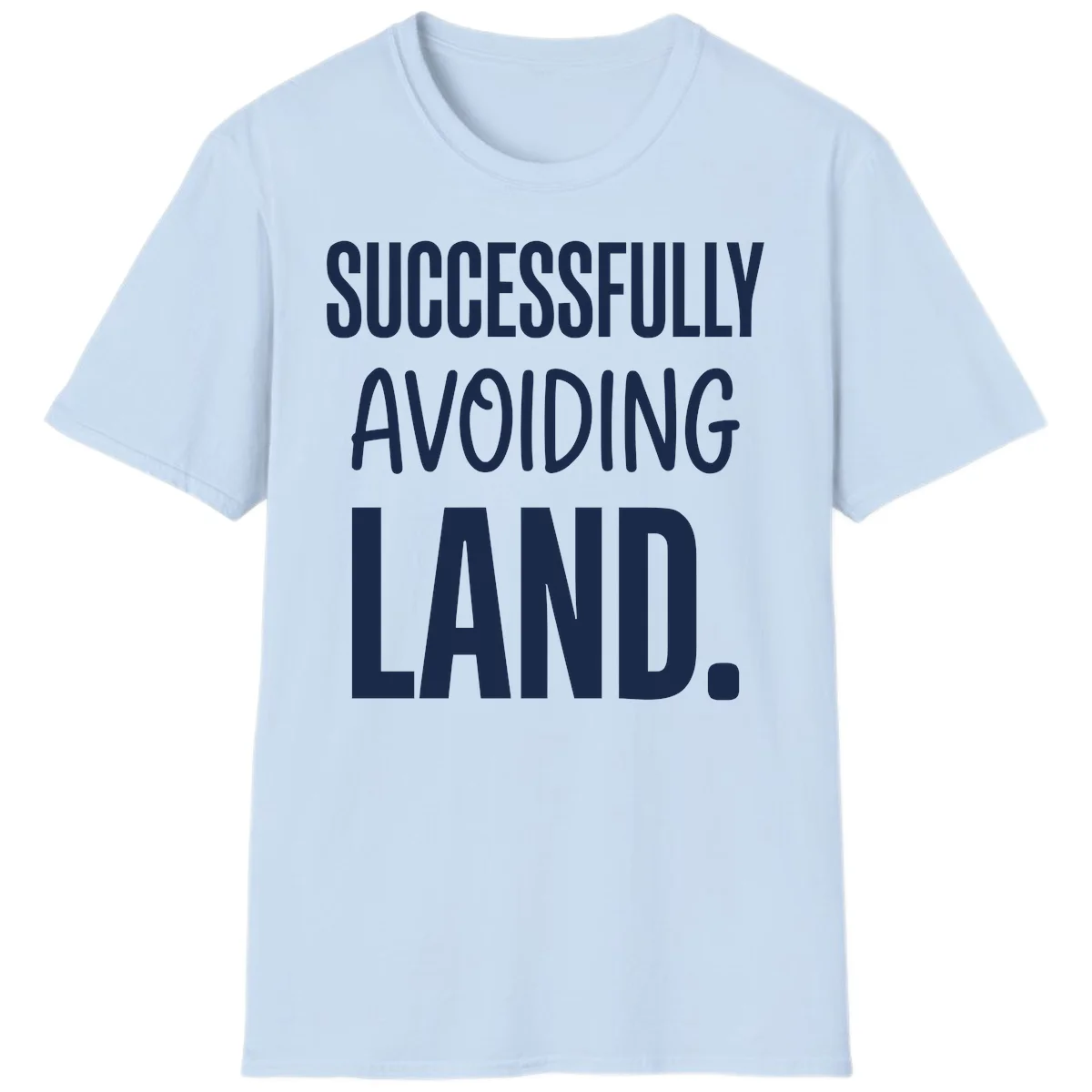 Successfully Avoiding Land Cruise Humor T-Shirt in Light Blue