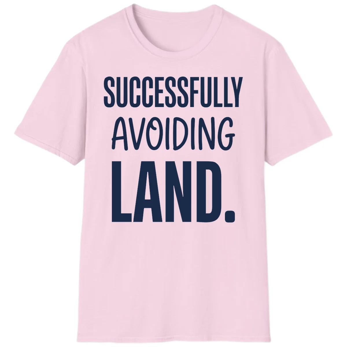 Successfully Avoiding Land Cruise Humor T-Shirt in Light Pink